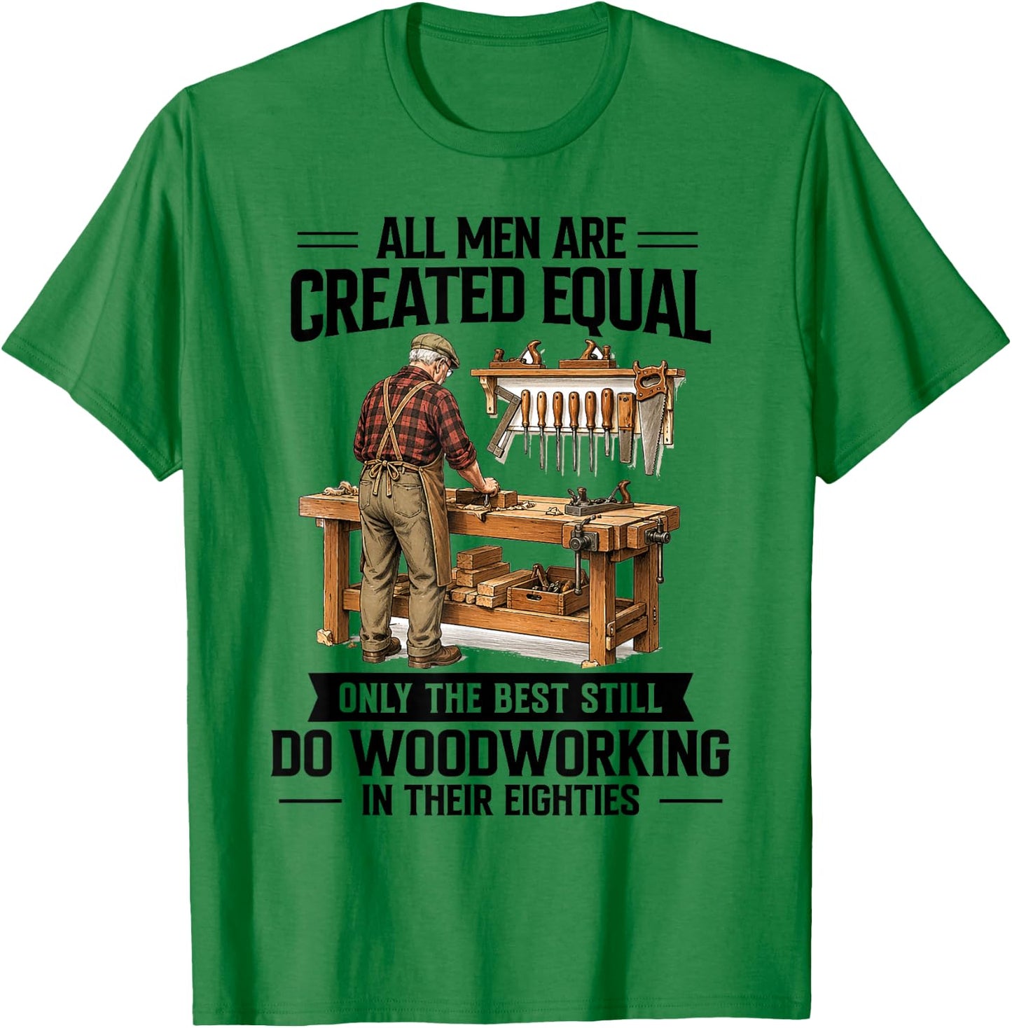 80th Birthday Woodworker Only The Best Still Do Woodworking T-Shirt - T-Shirt | Irish Green