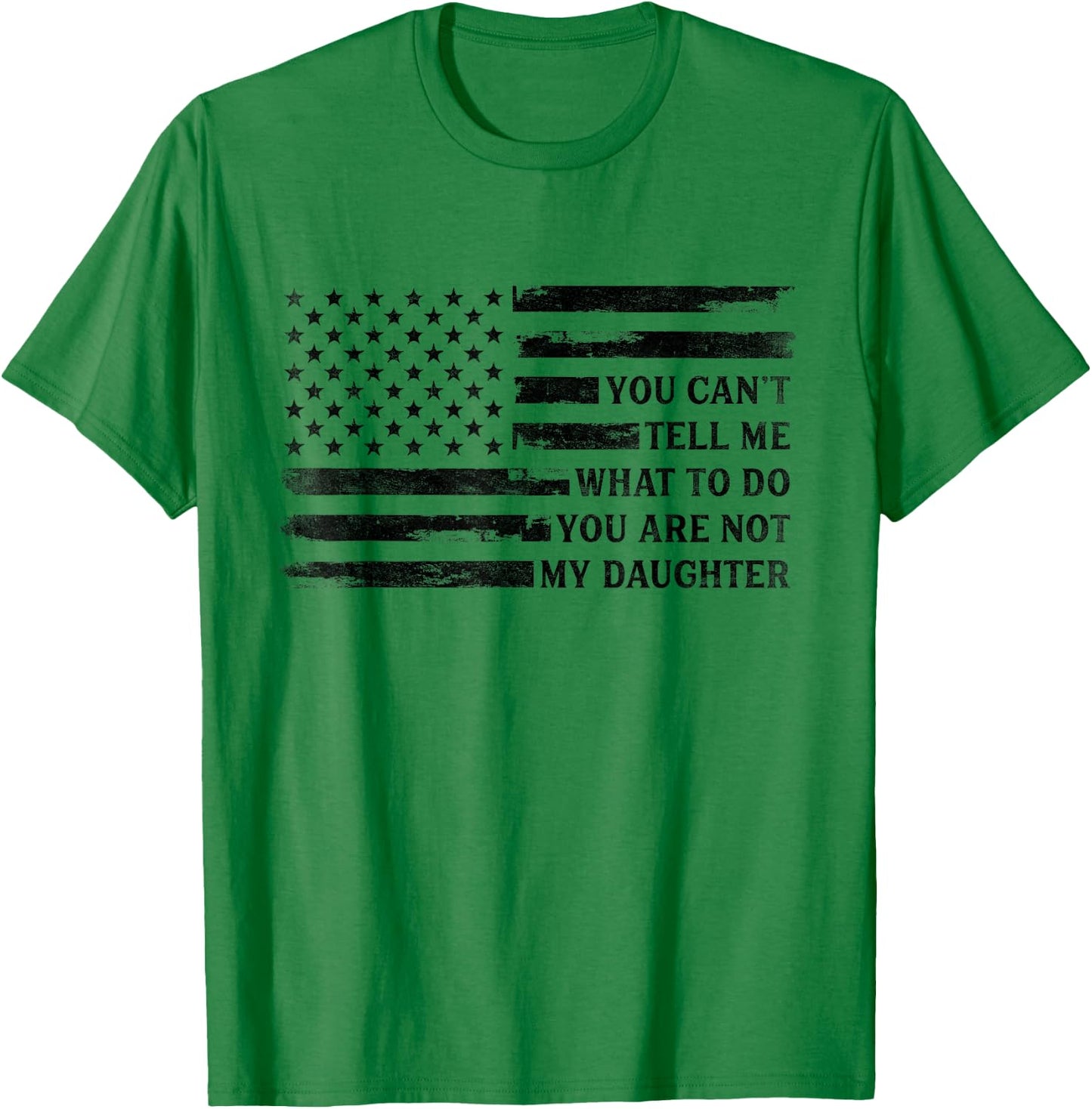You Can't Tell Me What to Do Daughter Father's Day Black Dad T-Shirt - T-Shirt | Irish Green