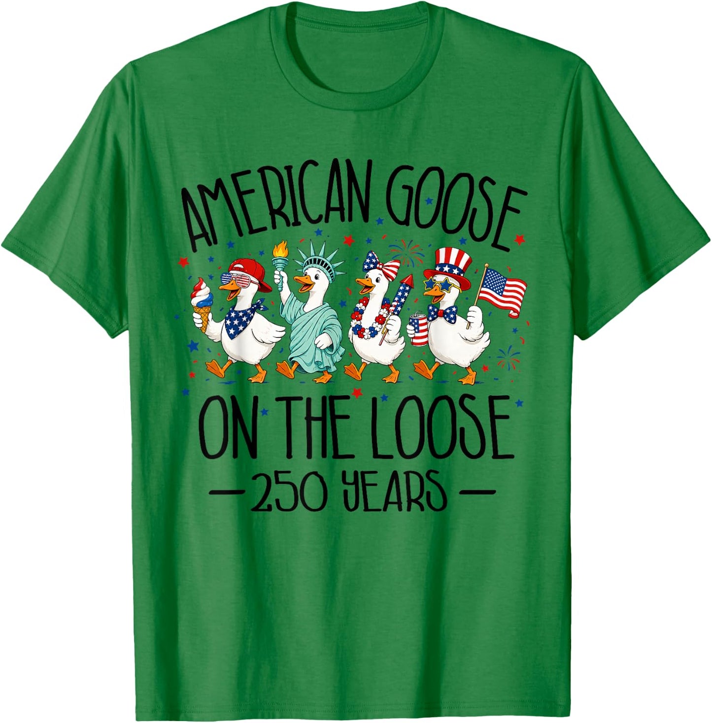 America 250th Anniversary USA Funny Patriotic Goose 4th July T-Shirt - T-Shirt | Irish Green