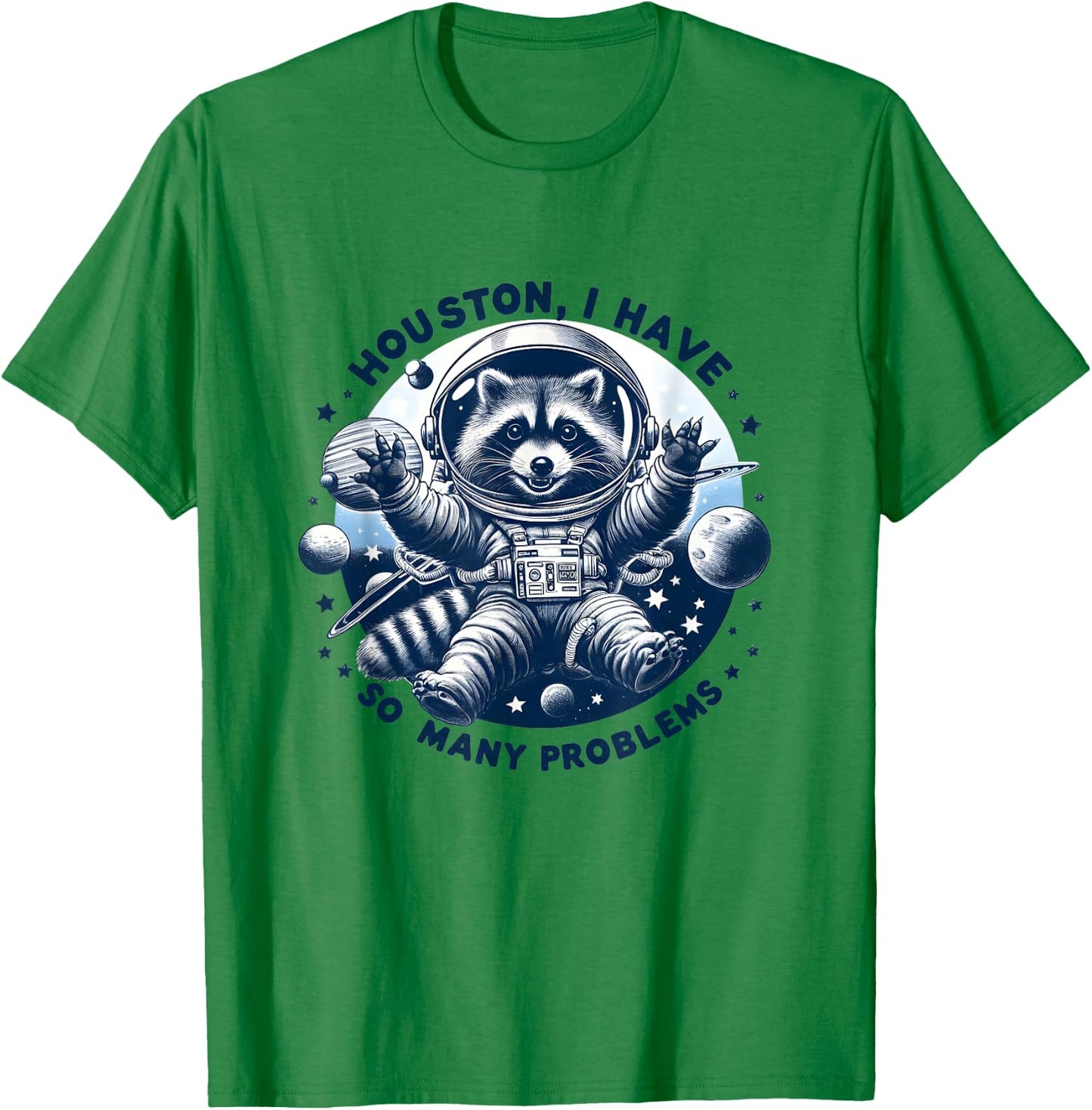 Houston, I have so many problems - Cute Raccoon Space Design , white, S T-Shirt - T-Shirt | Irish Green