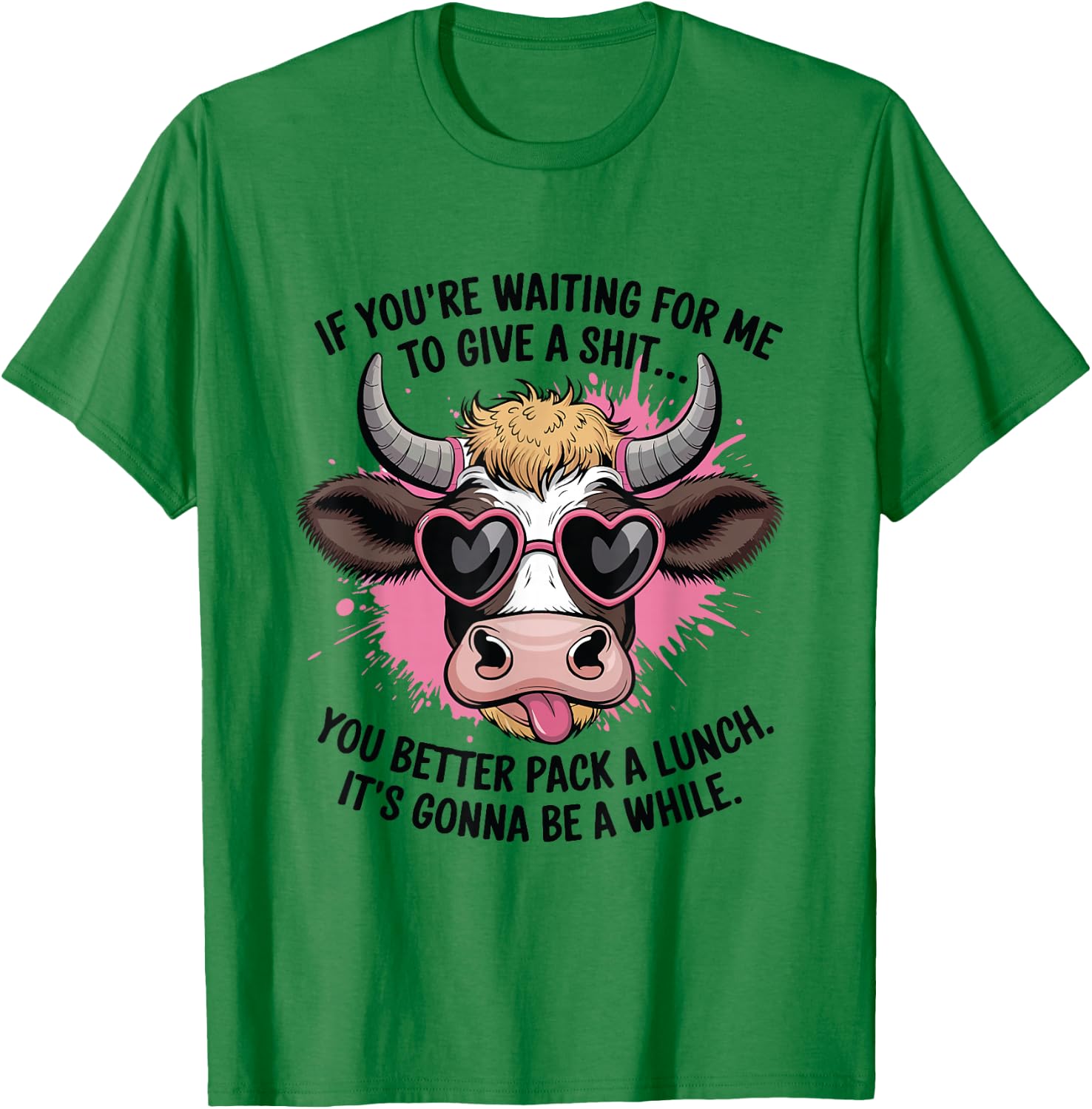 If You're Waiting For Me To Give A Shit Funny Cow T-Shirt - T-Shirt | Irish Green