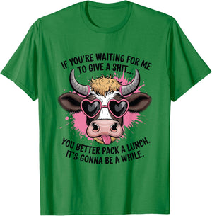 If You're Waiting For Me To Give A Shit Funny Cow T-Shirt - T-Shirt | Irish Green