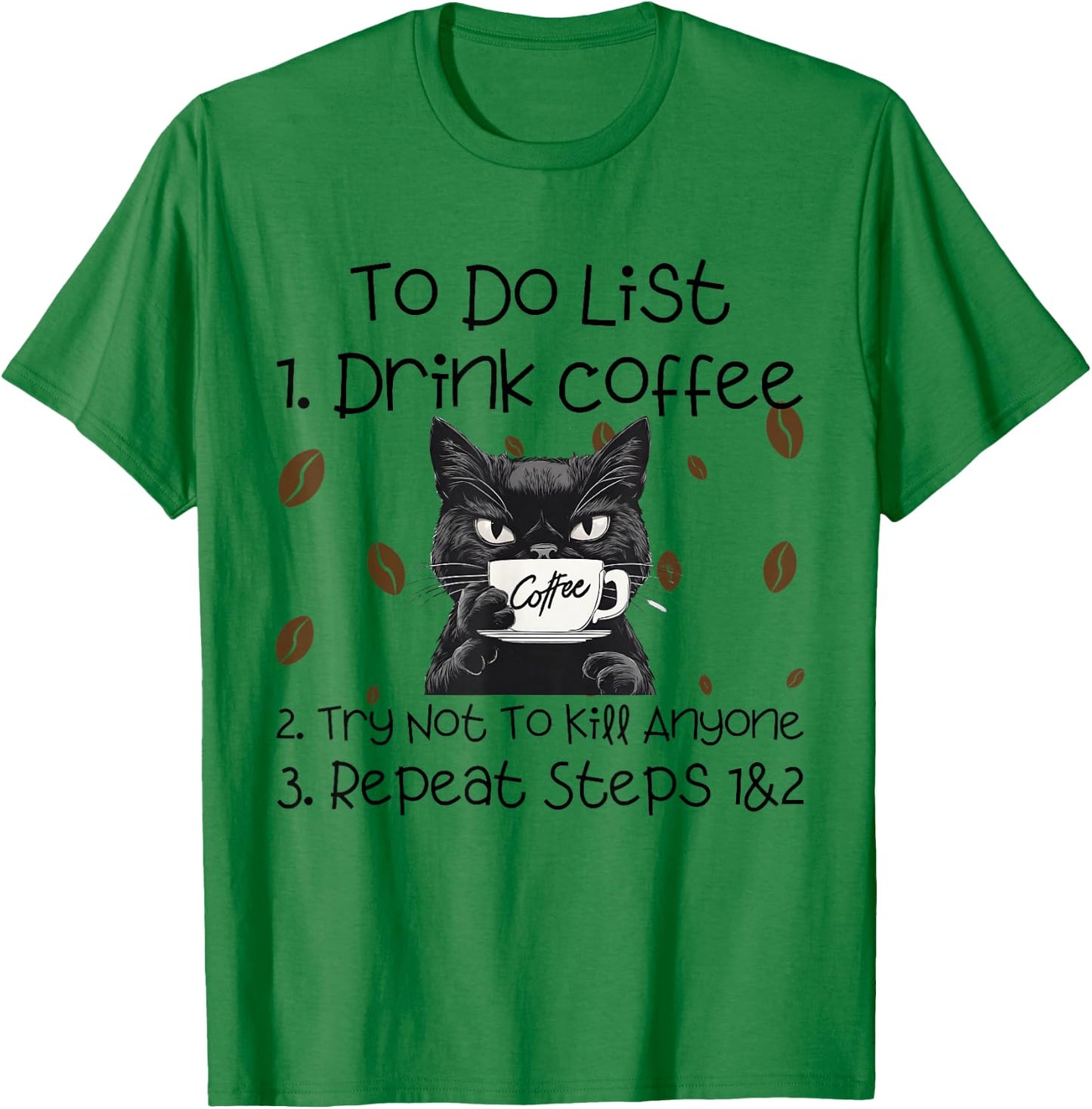 Cat Coffee To Do List Drink Coffee Try Not To Kill Anyone , grey, S T-Shirt - T-Shirt | Irish Green