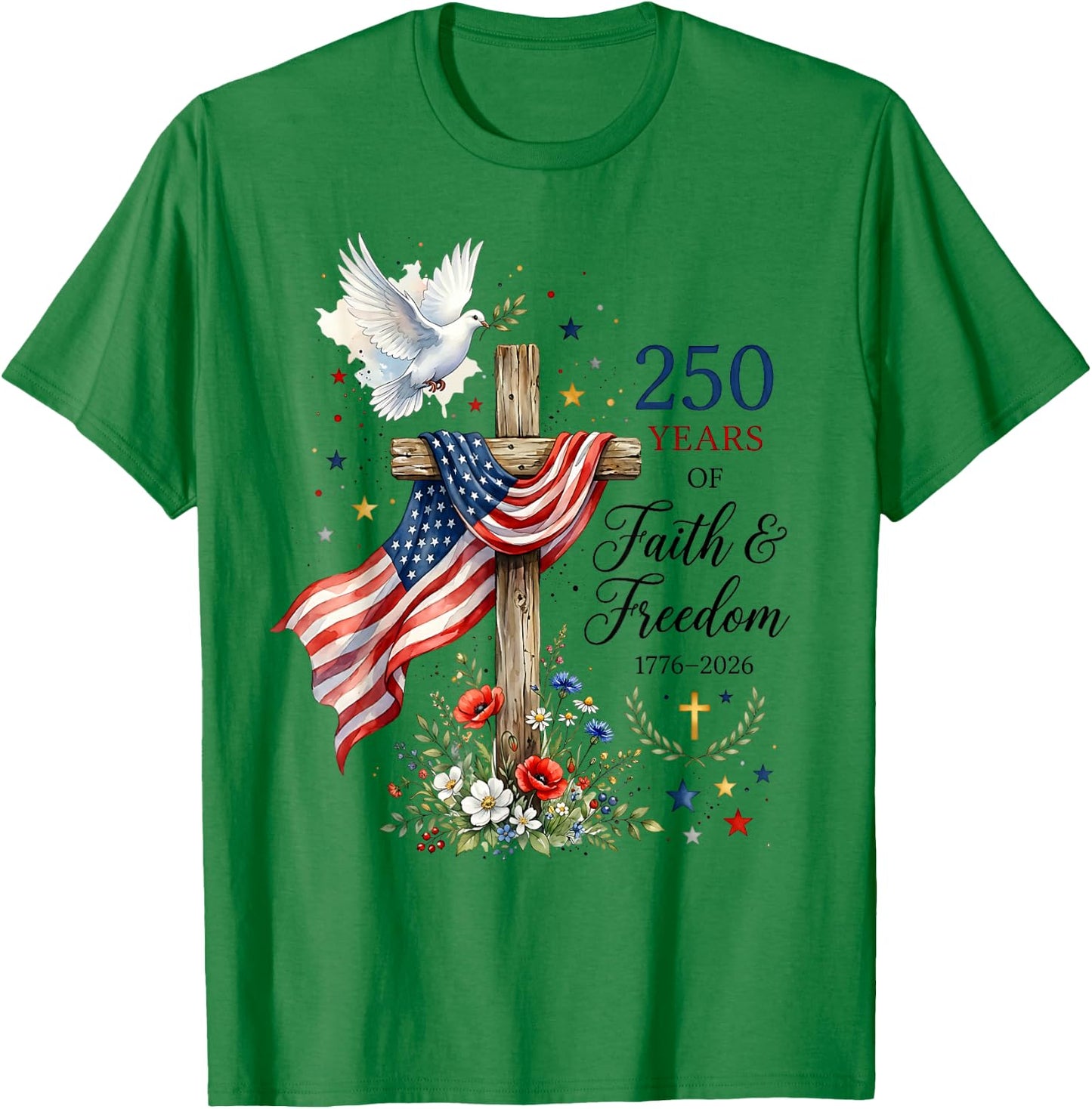 250 Years Faith and Freedom Christian USA 250th Anniversary T-Shirt - T-Shirt | Irish Green