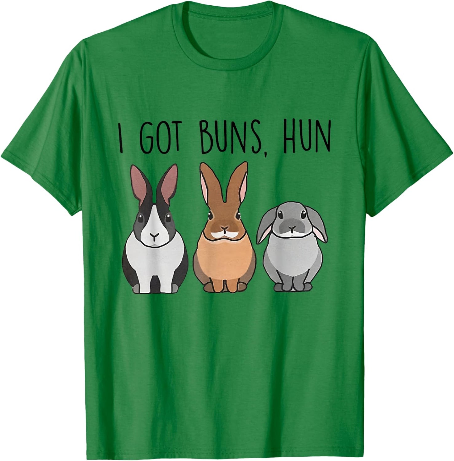 I Got Buns Hun Bunny Mom Rabbit Lover Bunny Easter Christmas T-Shirt - T-Shirt | Irish Green