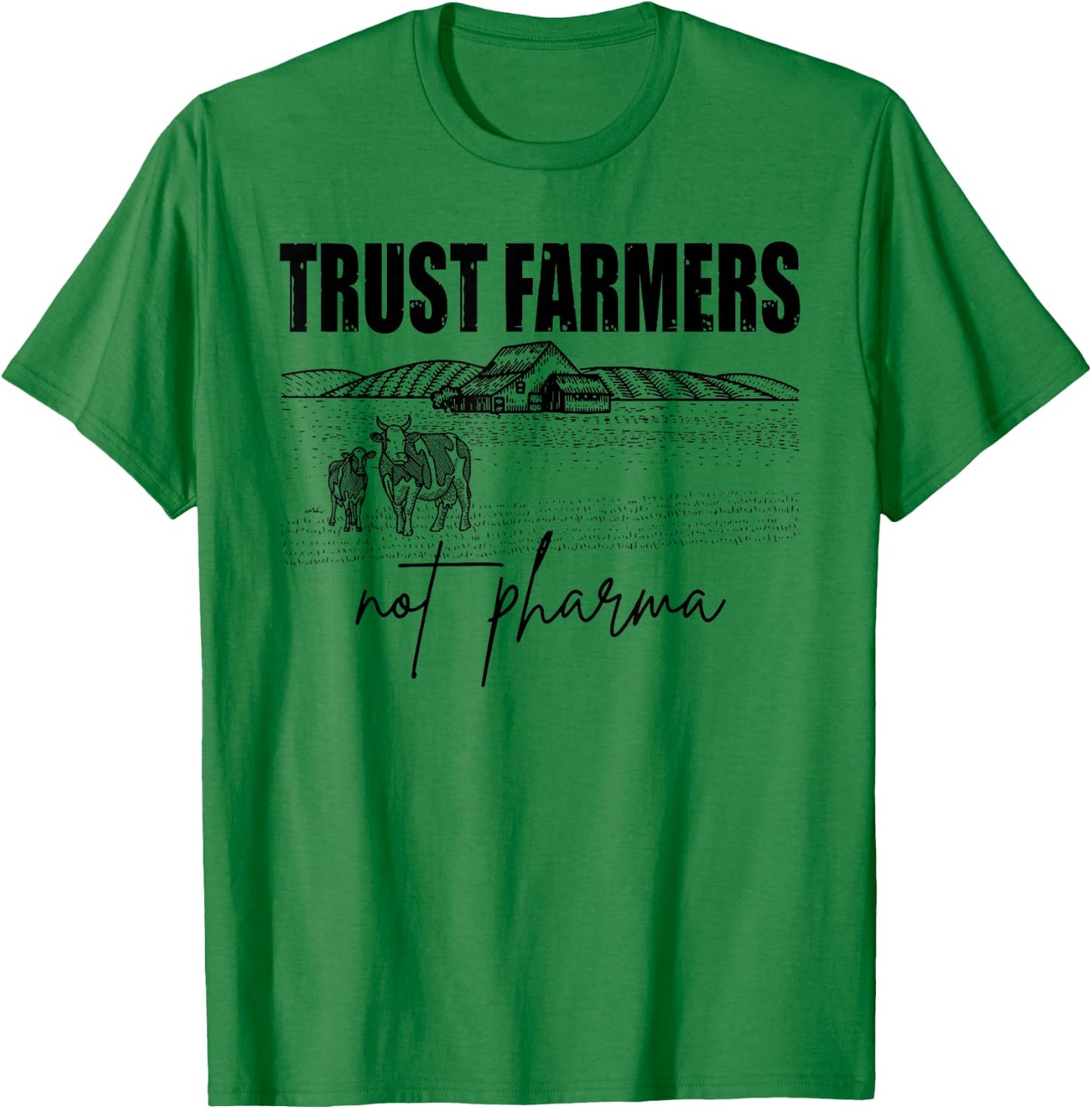 Trust Farmers Not Pharma, Funny Farm, Support Farmers T-Shirt - T-Shirt | Irish Green