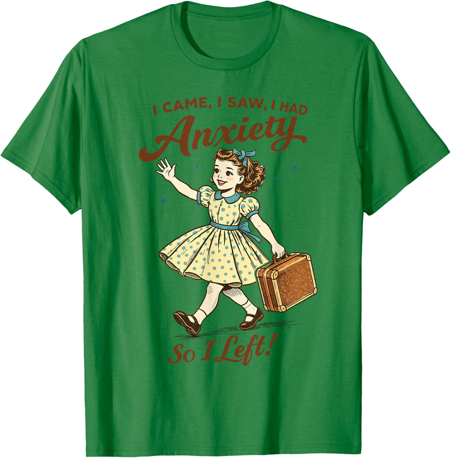 Mental Health Funny I Came Saw I Had Anxiety So I Left T-Shirt - T-Shirt | Irish Green