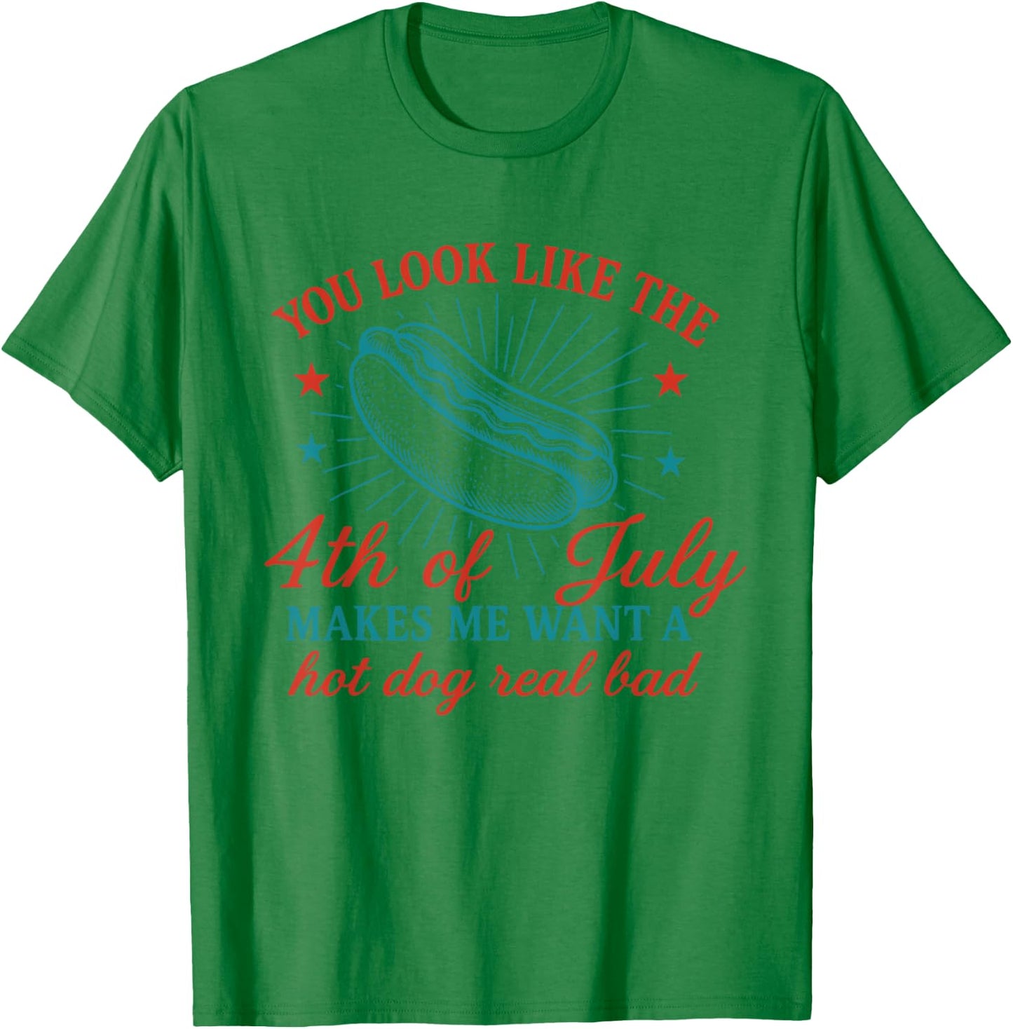 You Look Like The Fourth of July T-Shirt - T-Shirt | Irish Green