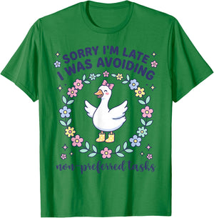 Sorry I'm Late I was Avoiding Non Preferred Tasks Goose T-Shirt - T-Shirt | Irish Green