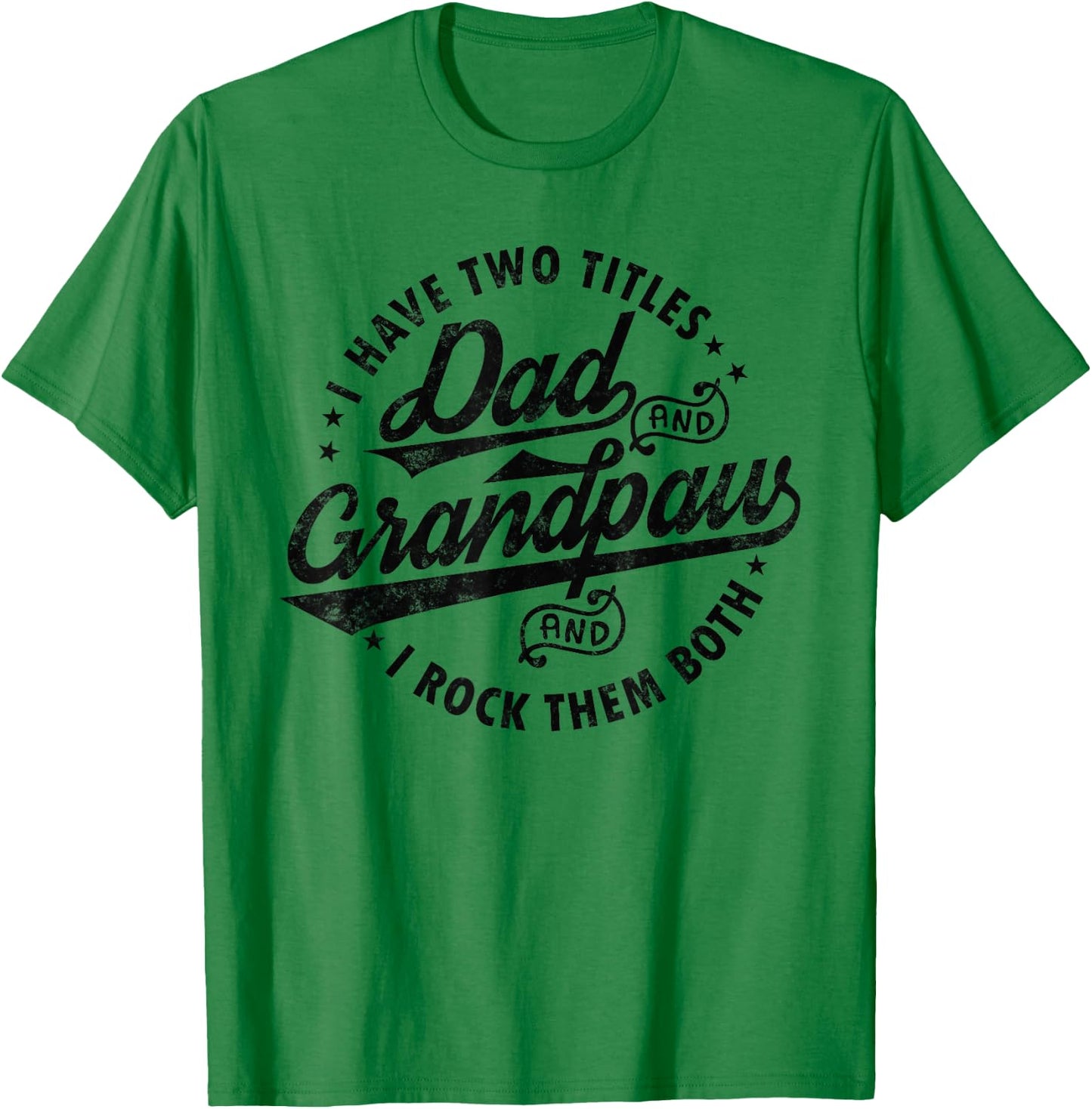 I Have Two Titles Dad & Grandpaw Funny fathers day Grandpaw T-Shirt - T-Shirt | Irish Green