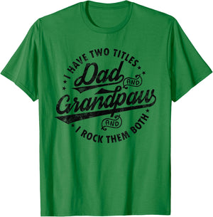 I Have Two Titles Dad & Grandpaw Funny fathers day Grandpaw T-Shirt - T-Shirt | Irish Green
