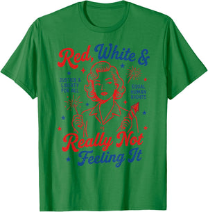 Red White & Really Not Feeling It 4th July Retro Political T-Shirt - T-Shirt | Irish Green