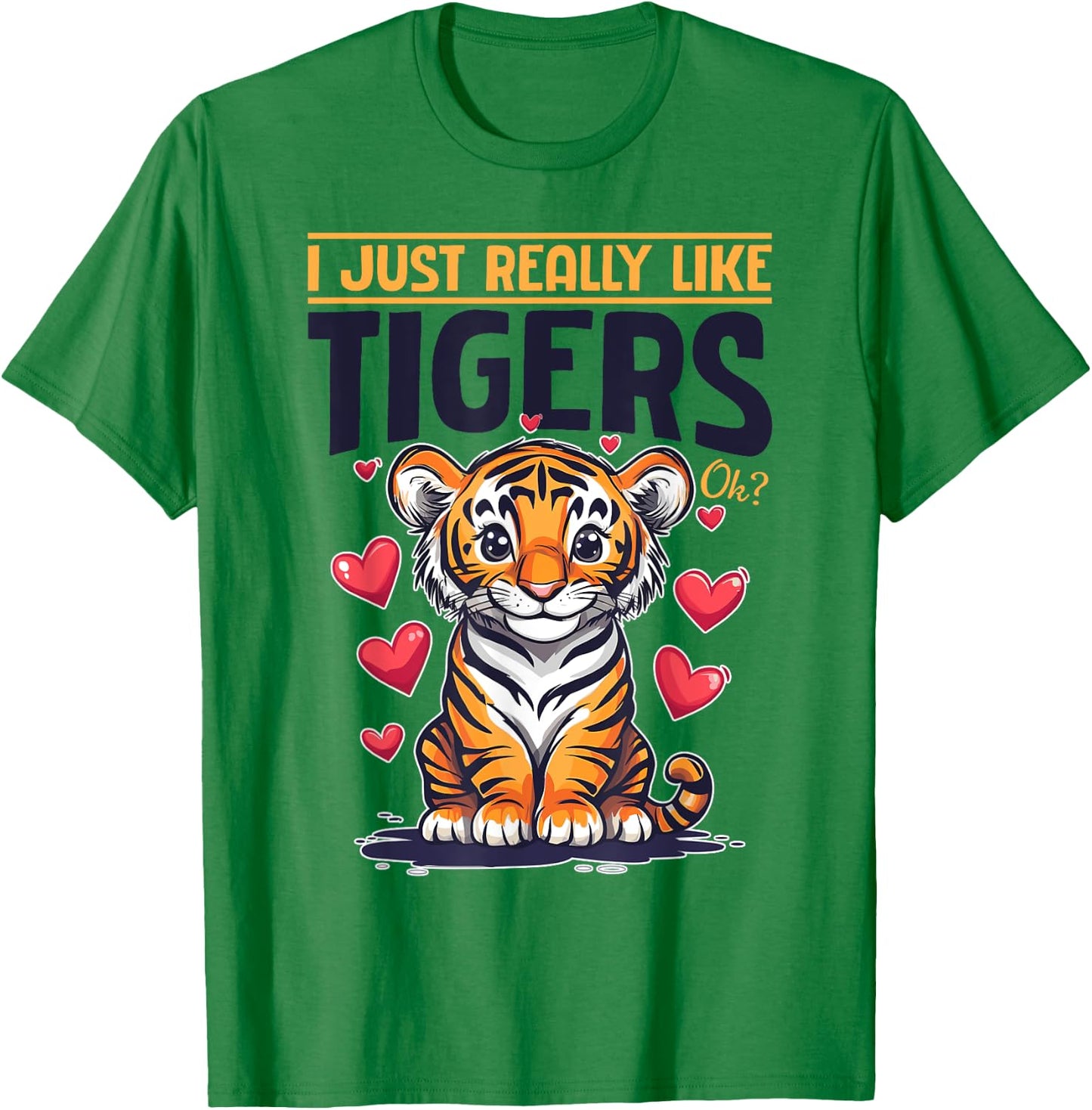 Funny Tiger Animal I Just Really Like Tigers, Ok? T-Shirt - T-Shirt | Irish Green