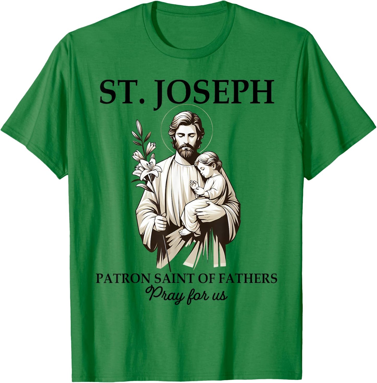 Catholic St. Joseph Patron Saint Of Fathers Pray For Us T-Shirt - T-Shirt | Irish Green