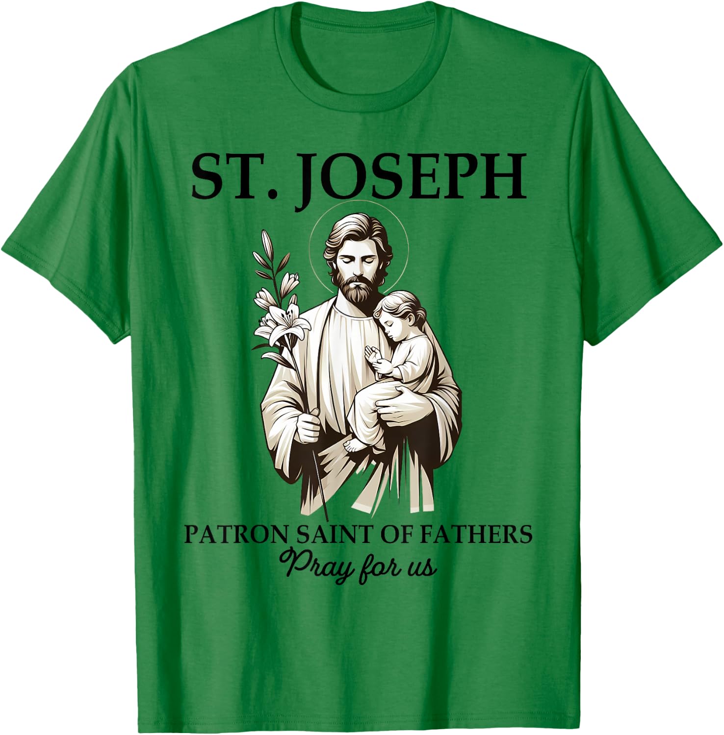 Catholic St. Joseph Patron Saint Of Fathers Pray For Us T-Shirt - T-Shirt | Irish Green