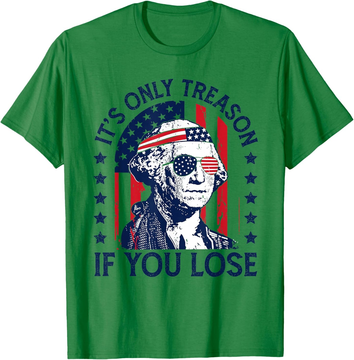 Washington Only Treason If You Lose 4th of July Men Women T-Shirt - T-Shirt | Irish Green