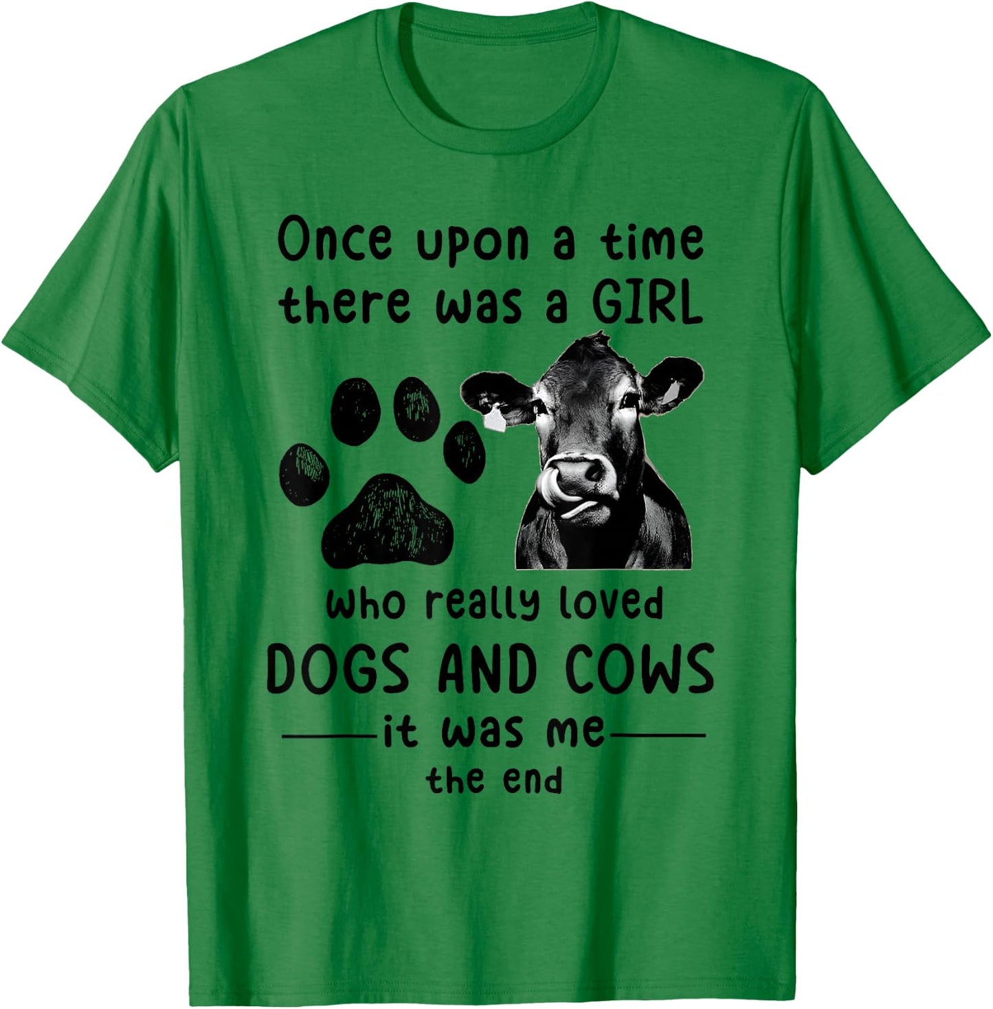 Once Upon A time There Was a Girl Loved Dogs and Cows Funny T-Shirt - T-Shirt | Irish Green