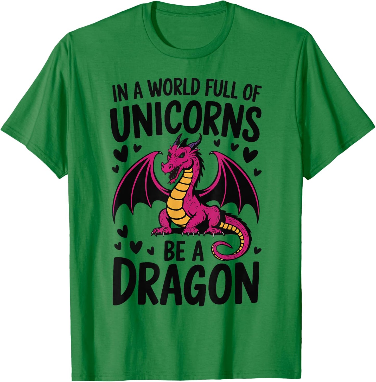 In A World Full Of Unicorns Be A Dragon T-Shirt - T-Shirt | Irish Green