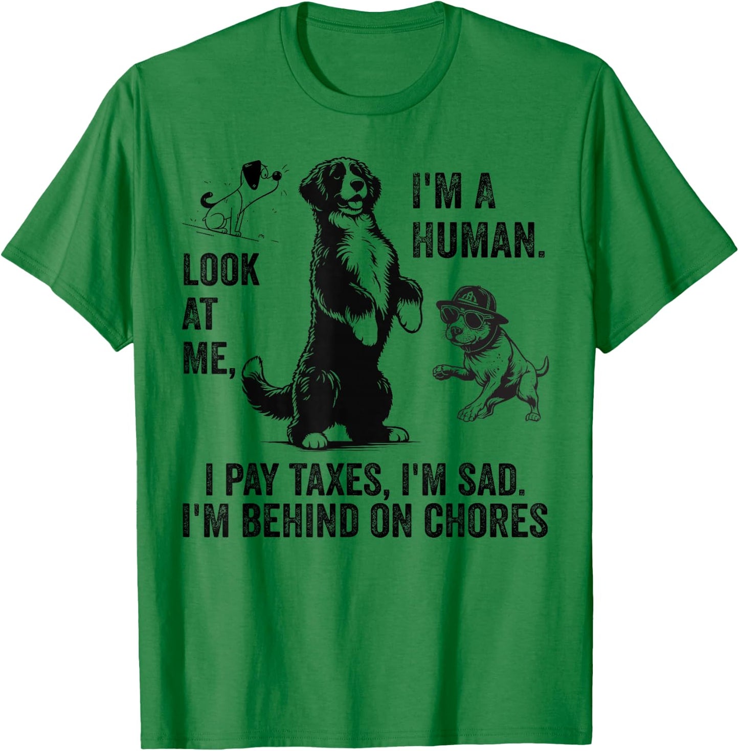Dog Mocks Humans Funny Look At Me, I'm A Human T-Shirt - T-Shirt | Irish Green