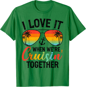 I Love it When We're Cruising Together Couples Cruise T-Shirt - T-Shirt | Irish Green