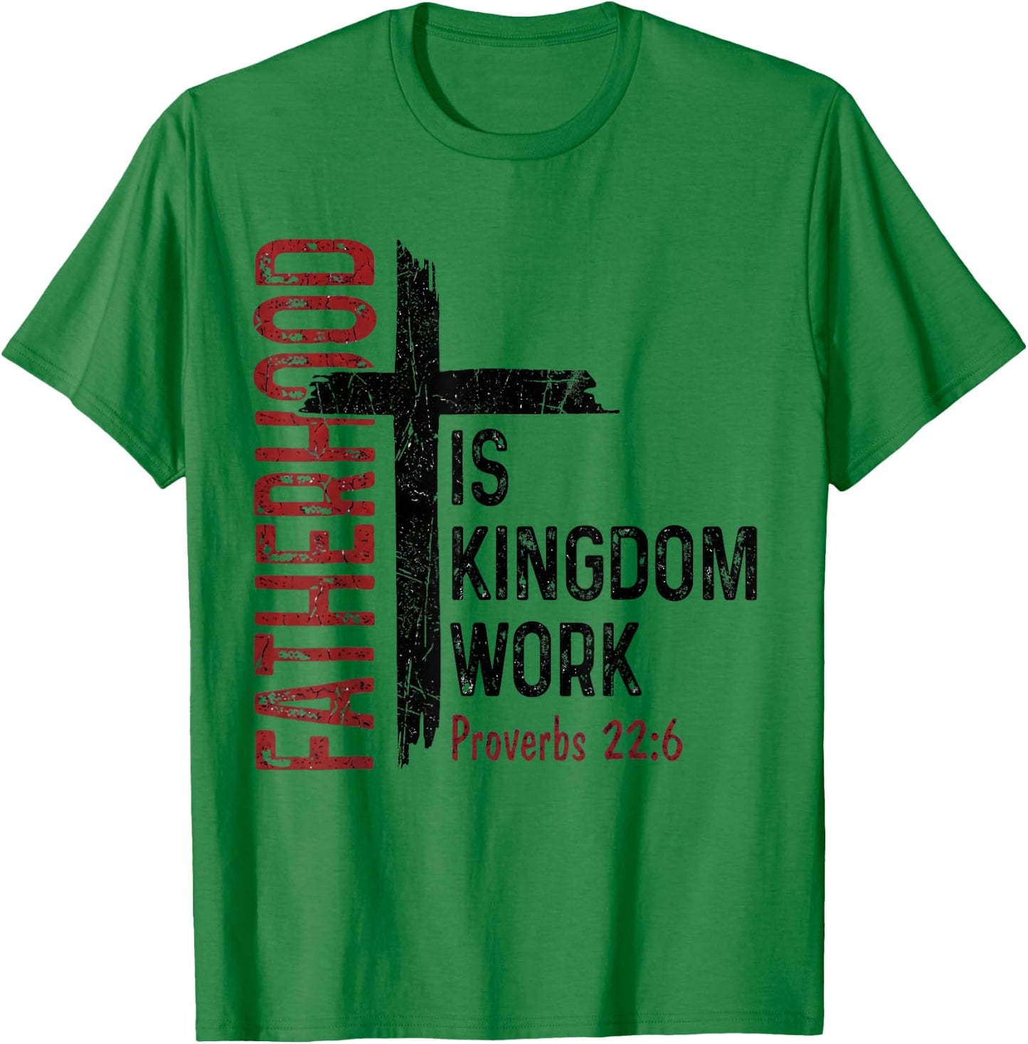 Fatherhood is Kingdom Work Christian Dad Men Fathers Day T-Shirt - T-Shirt | Irish Green