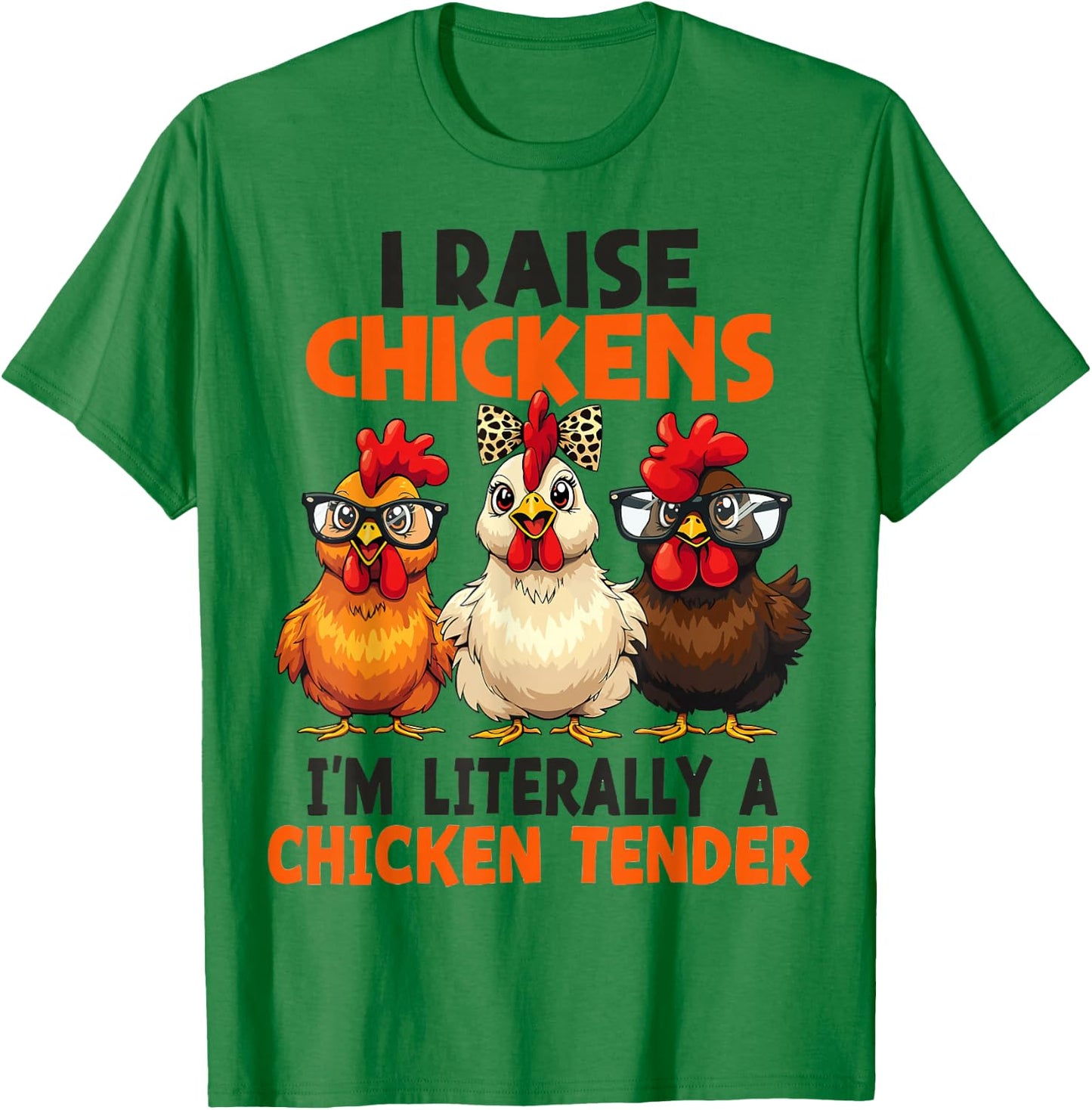 I Raise Chickens I’m Literally a Chicken Tender Women Girl T-Shirt - T-Shirt | Irish Green