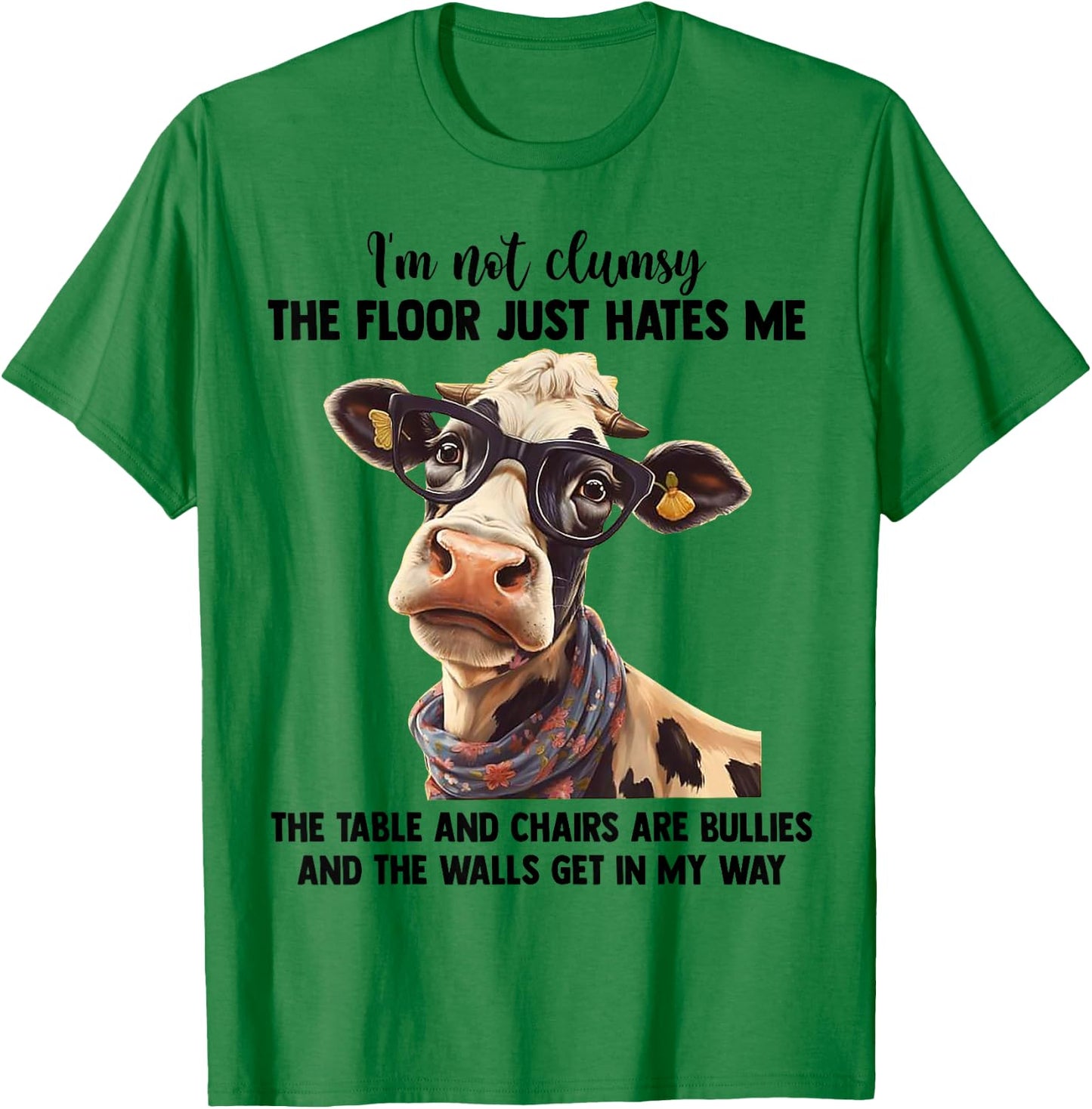 Cow I'm Not Clumsy The Floor Just Hates Me The Table T-Shirt - T-Shirt | Irish Green