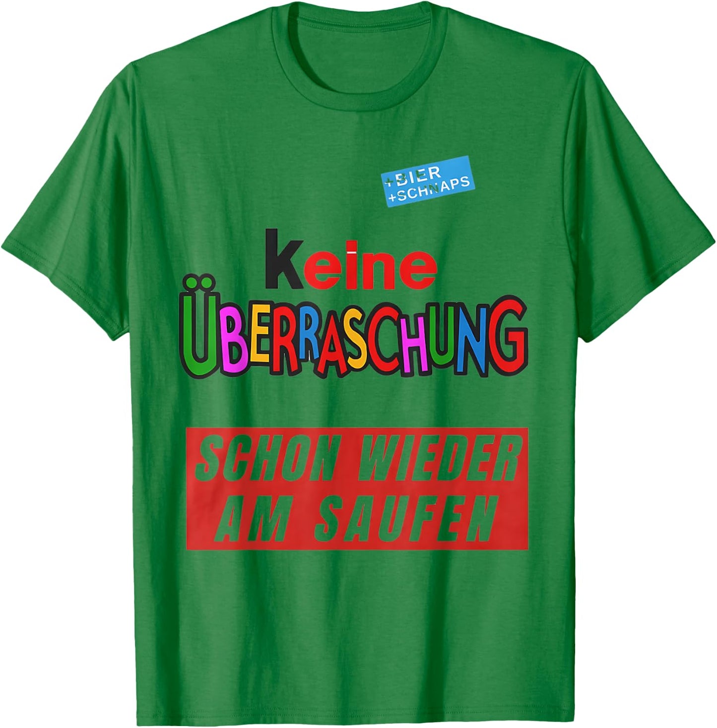 with German Text "Keine überraschschon wieder besoffen, White T-Shirt - T-Shirt | Irish Green