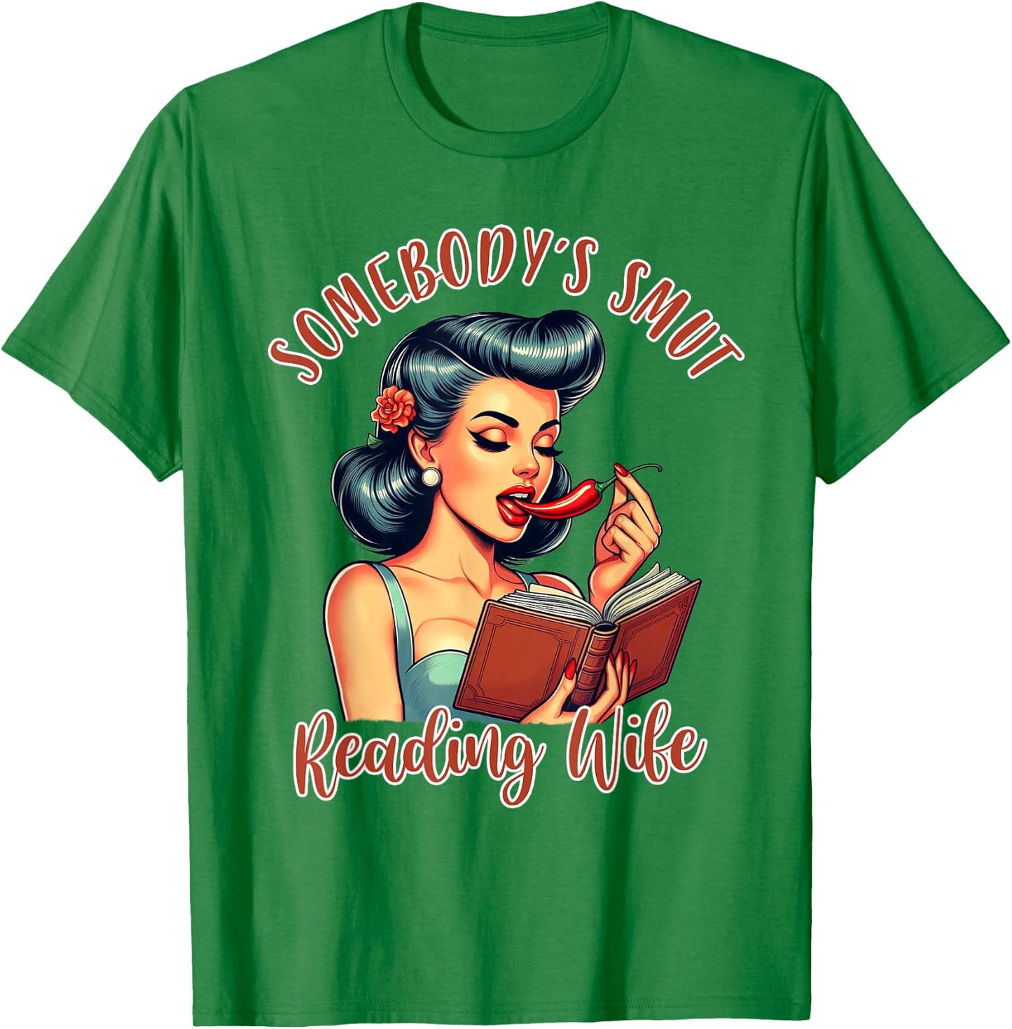 Smut Reader Spicy Book Reading Somebody’s Smut Reading Wife T-Shirt - T-Shirt | Irish Green