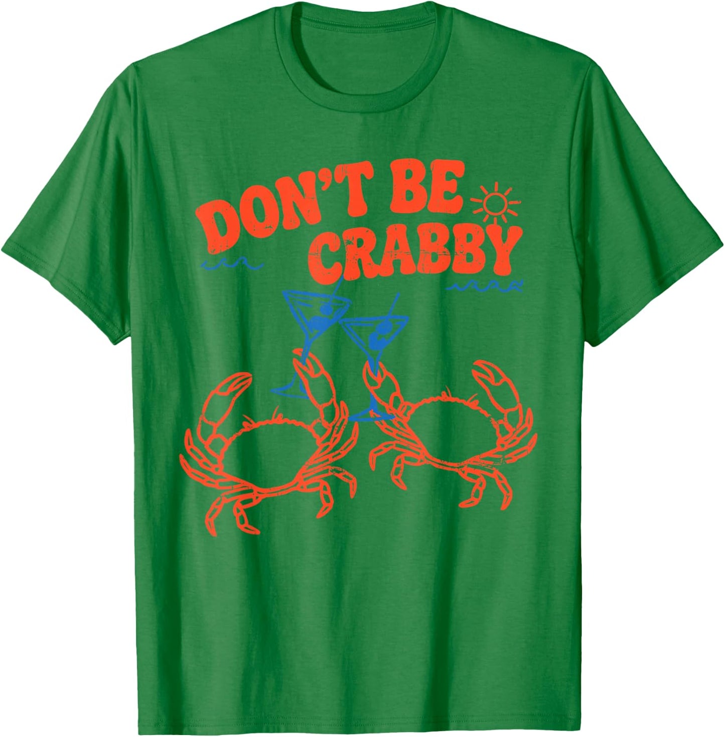 Don't Be Crabby Summer Beach Sea Coastal Vibes Seafood Lover T-Shirt - T-Shirt | Irish Green