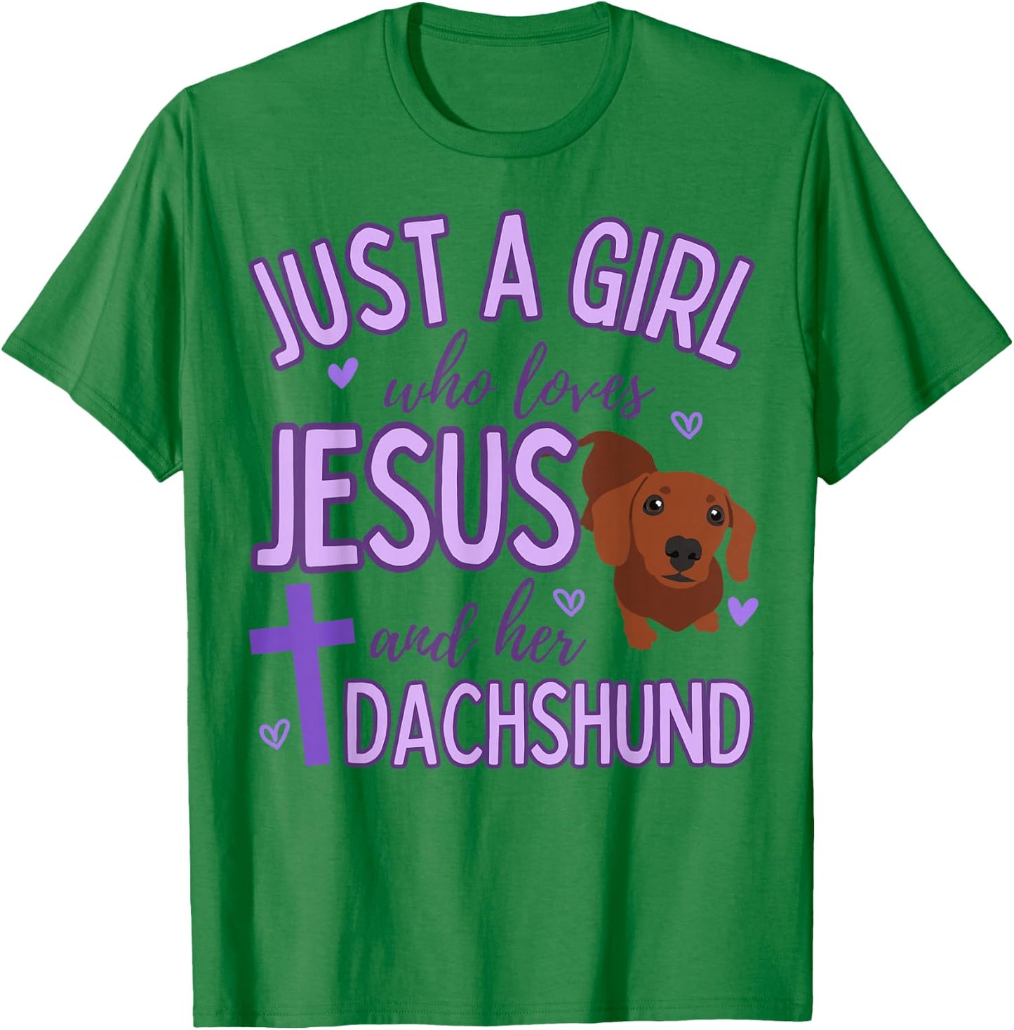 Just A Girl Who Loves Jesus and Dachshund Lover Funny Cute T-Shirt - T-Shirt | Irish Green