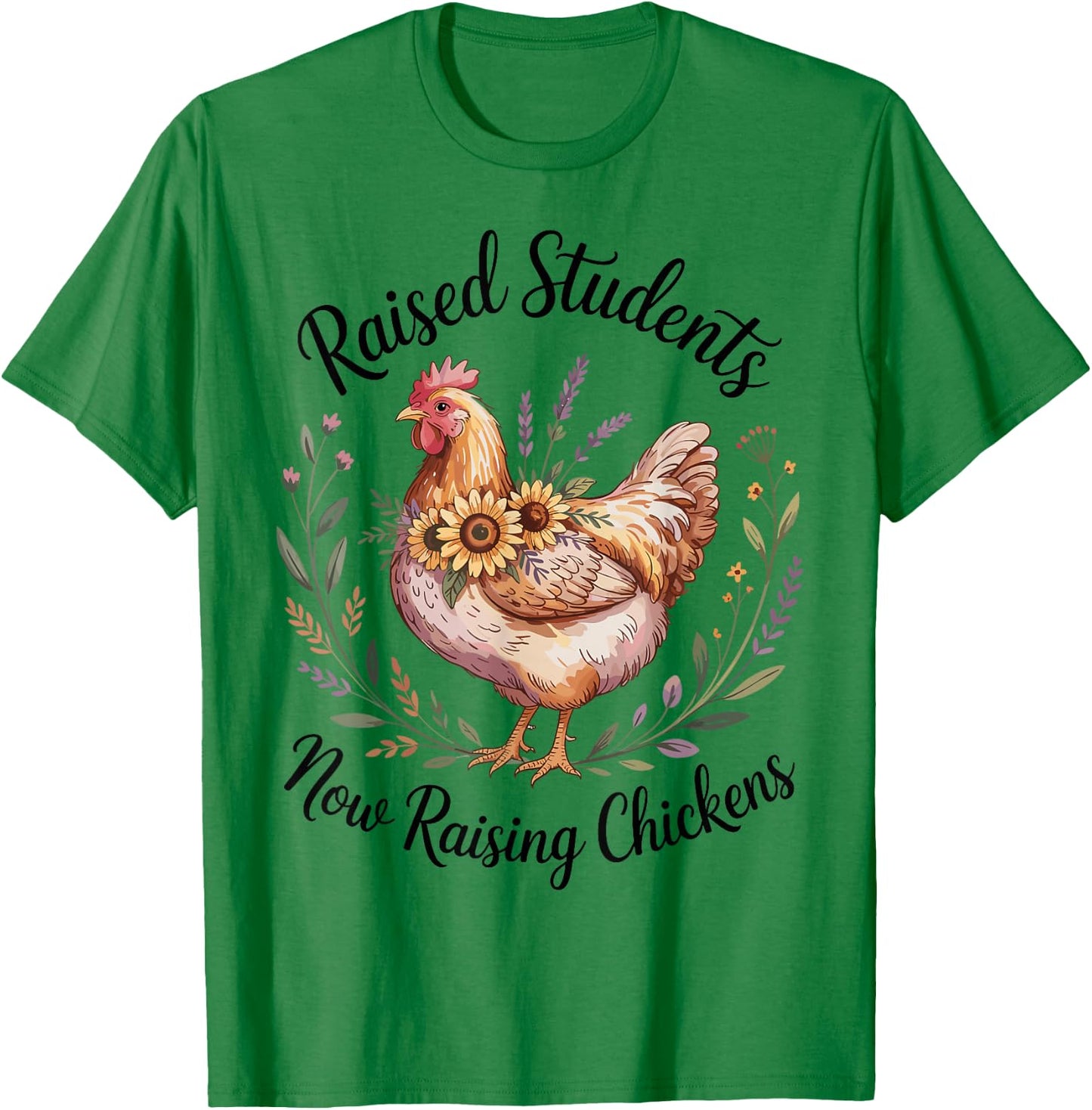 Raised Students Now Raising Chickens Retired Teacher T-Shirt - T-Shirt | Irish Green