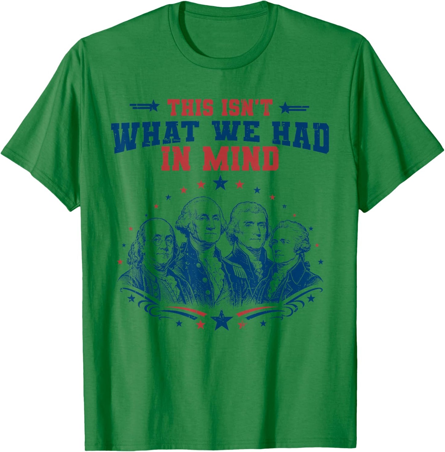 Funny Founding Fathers Patriotic USA Liberal 4th of July T-Shirt - T-Shirt | Irish Green