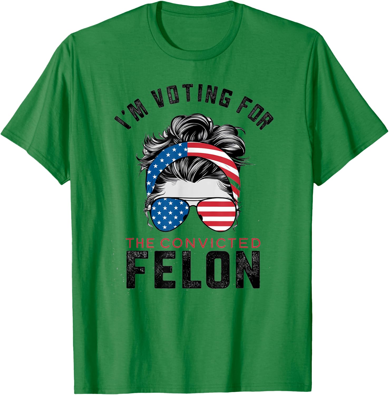 I'm Voting For The Convicted Felon T-Shirt - T-Shirt | Irish Green