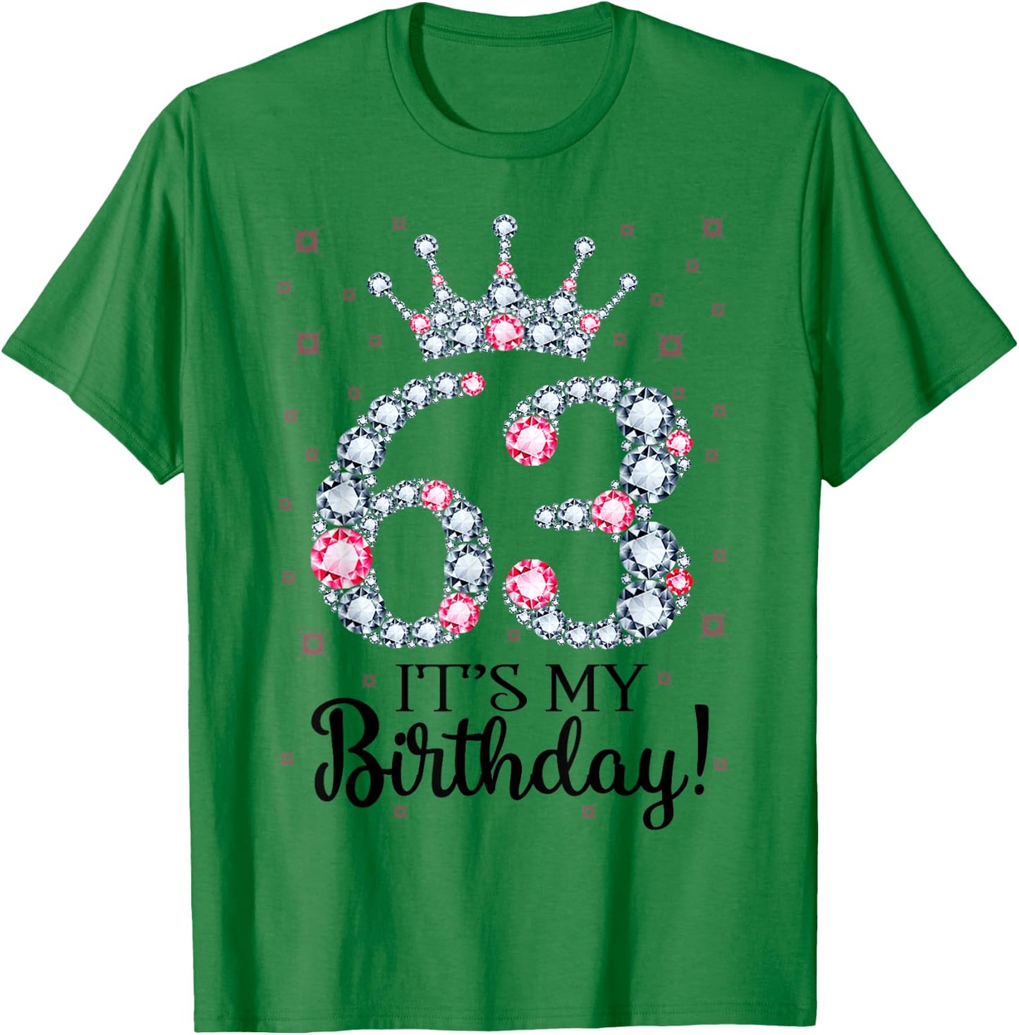 63 It's My Birthday Pink Crown 63rd Birthday Gifts T-Shirt - T-Shirt | Irish Green