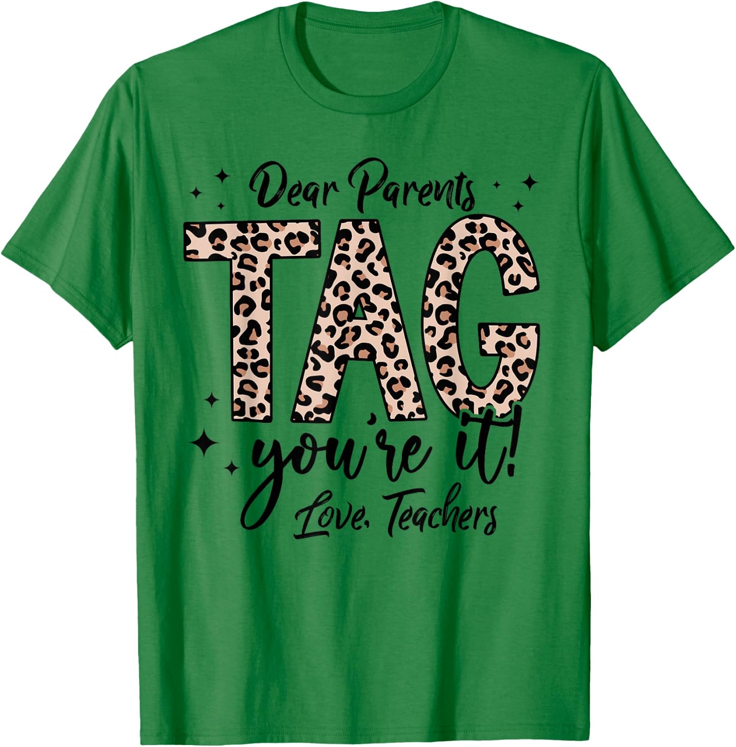 Dear Parents Tag You're It Love Teachers End Of Year School Men Women Girls Kids T-Shirt - T-Shirt | Irish Green