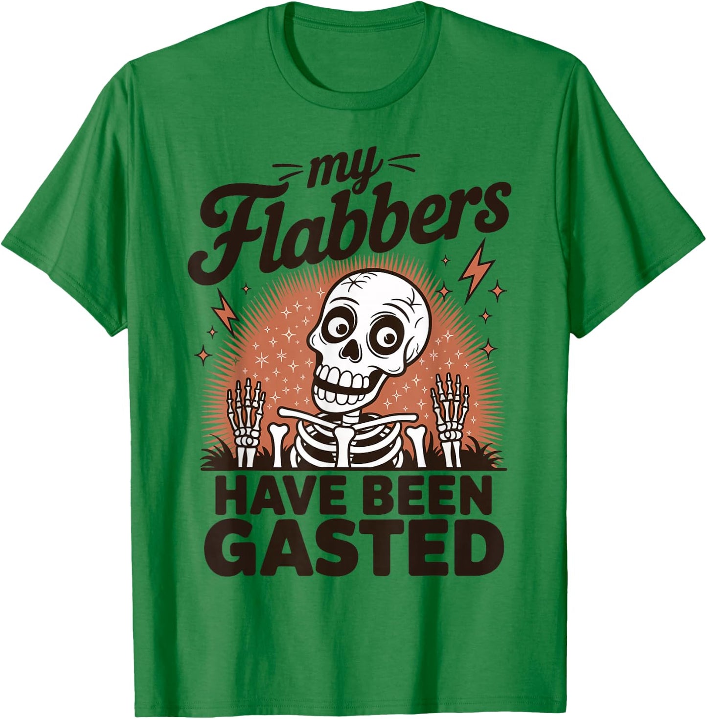 My Flabbers Have Been Gasted T-Shirt - T-Shirt | Irish Green