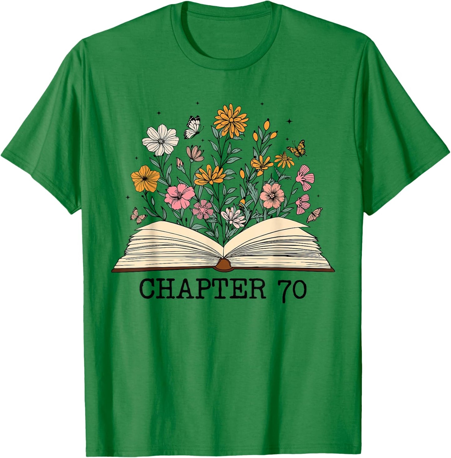 Chapter 70 Funny 70th Birthday Floral Open Book With Flowers T-Shirt - T-Shirt | Irish Green