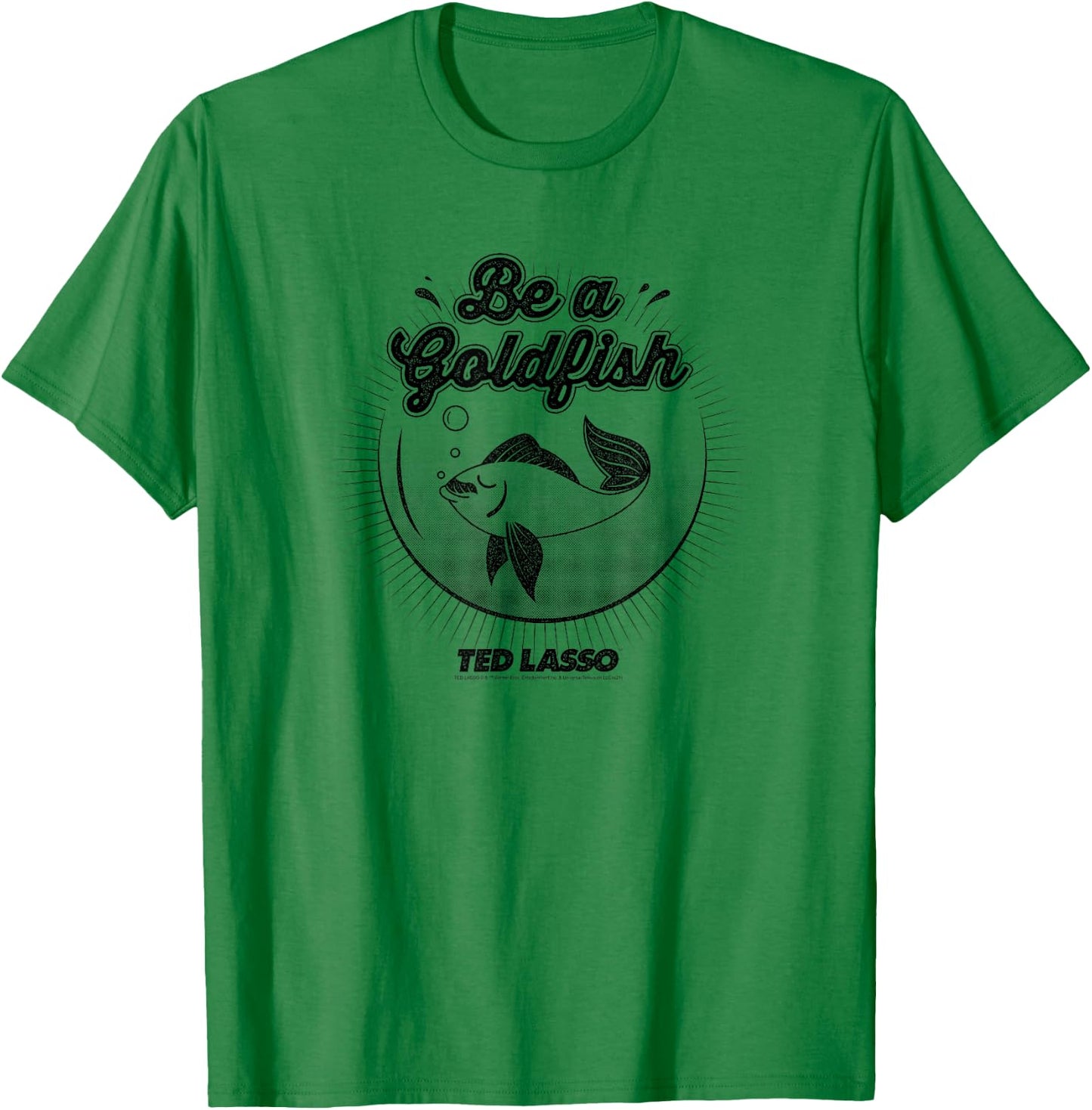 Ted Lasso Be a Goldfish Illustration Small T-Shirt - T-Shirt | Irish Green
