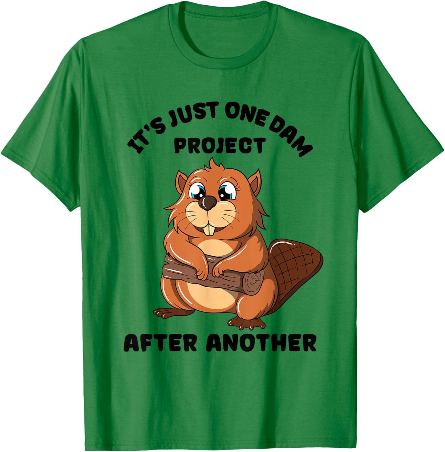It's Just one Dam Project After Another Woodworker Beaver T-Shirt - T-Shirt | Irish Green