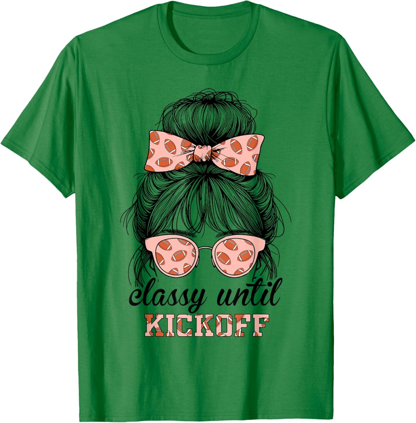 Classy Until Kickoff Football Messy Bun Women Football T-Shirt - T-Shirt | Irish Green
