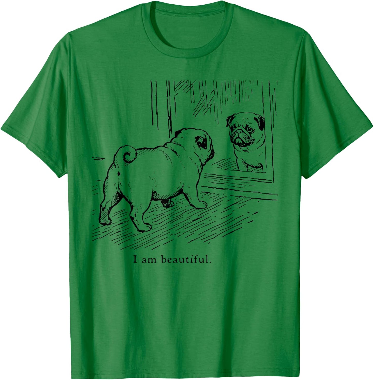 I Am Beautiful Funny Pug Mirror Reflection Dog Art T-Shirt - T-Shirt | Irish Green