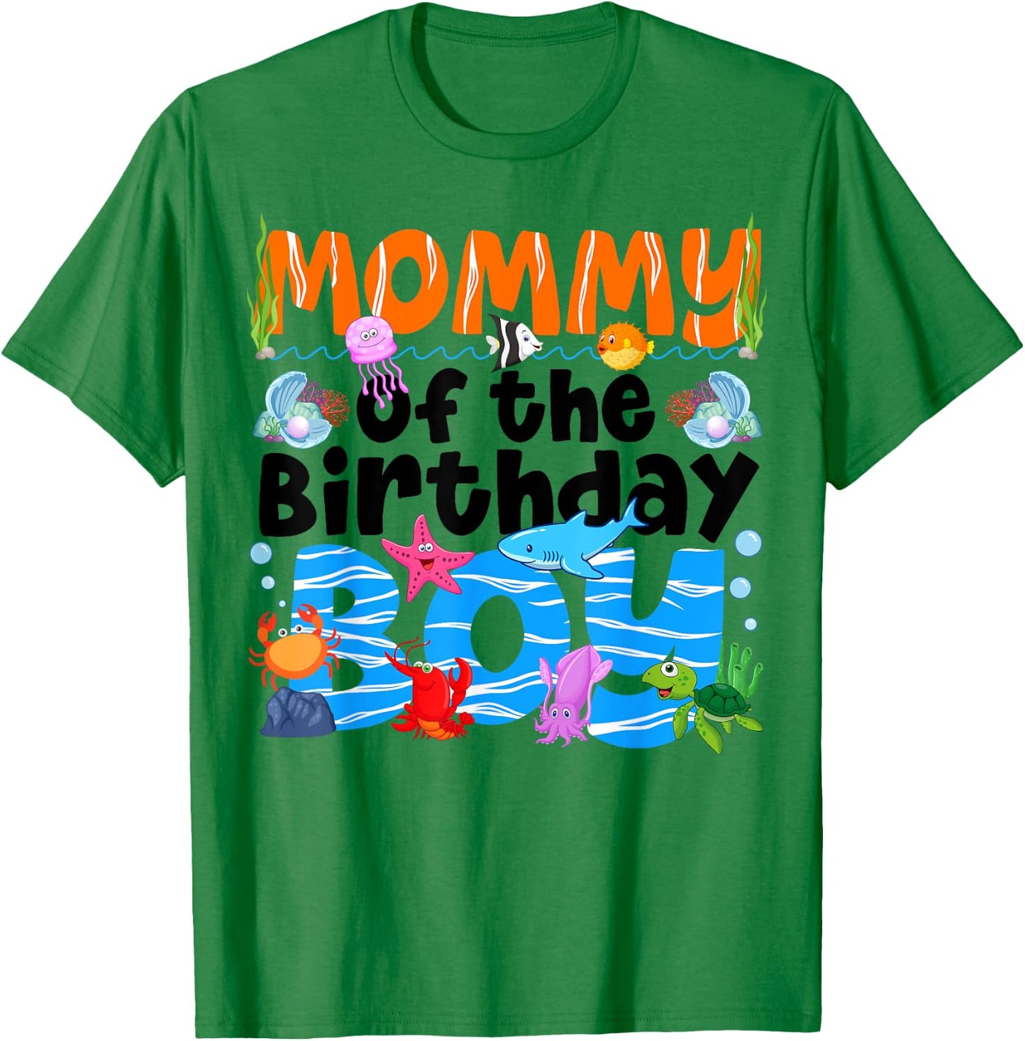 Mommy Under Sea Birthday Party Boys Ocean Sea Animals Themed T-Shirt - T-Shirt | Irish Green