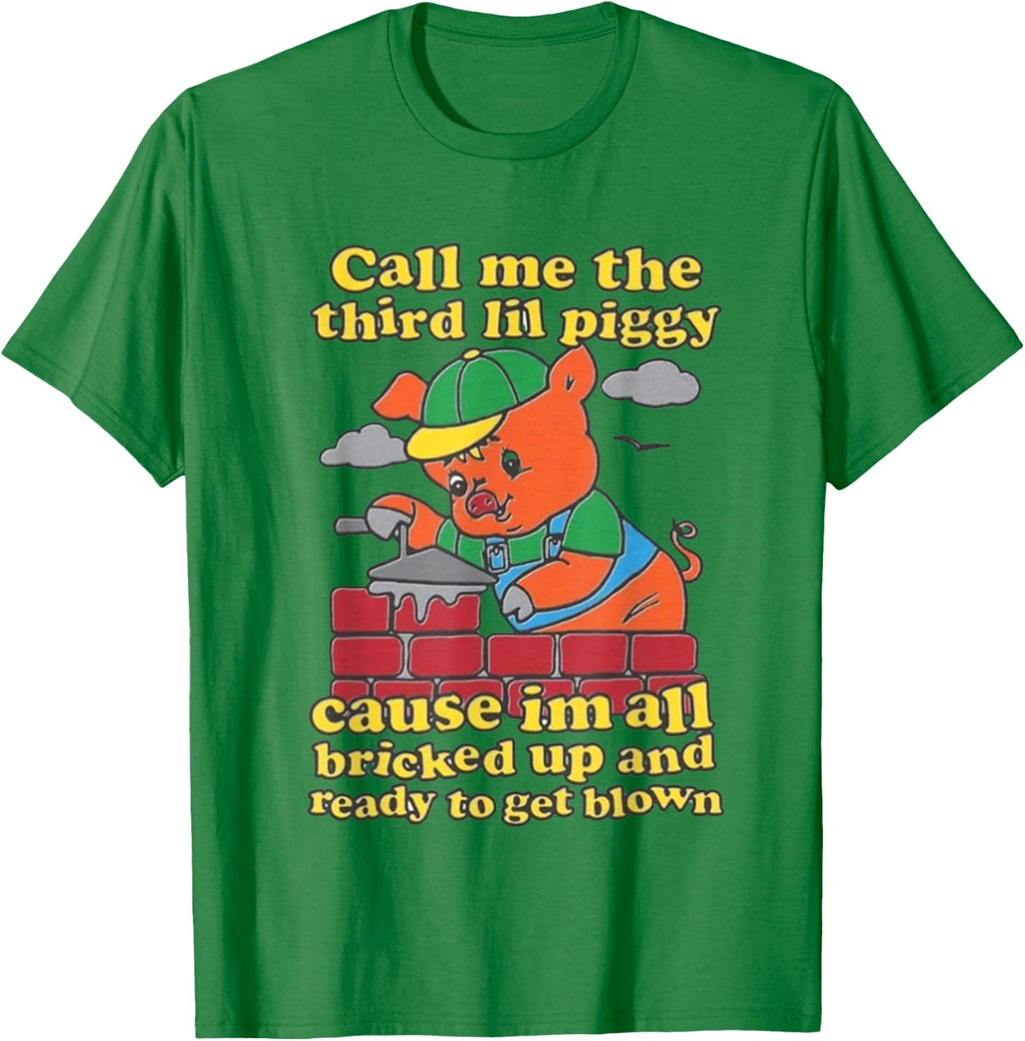 Call Me The Third Lil Piggy Cause Im All Bricked Up T-Shirt - T-Shirt | Irish Green
