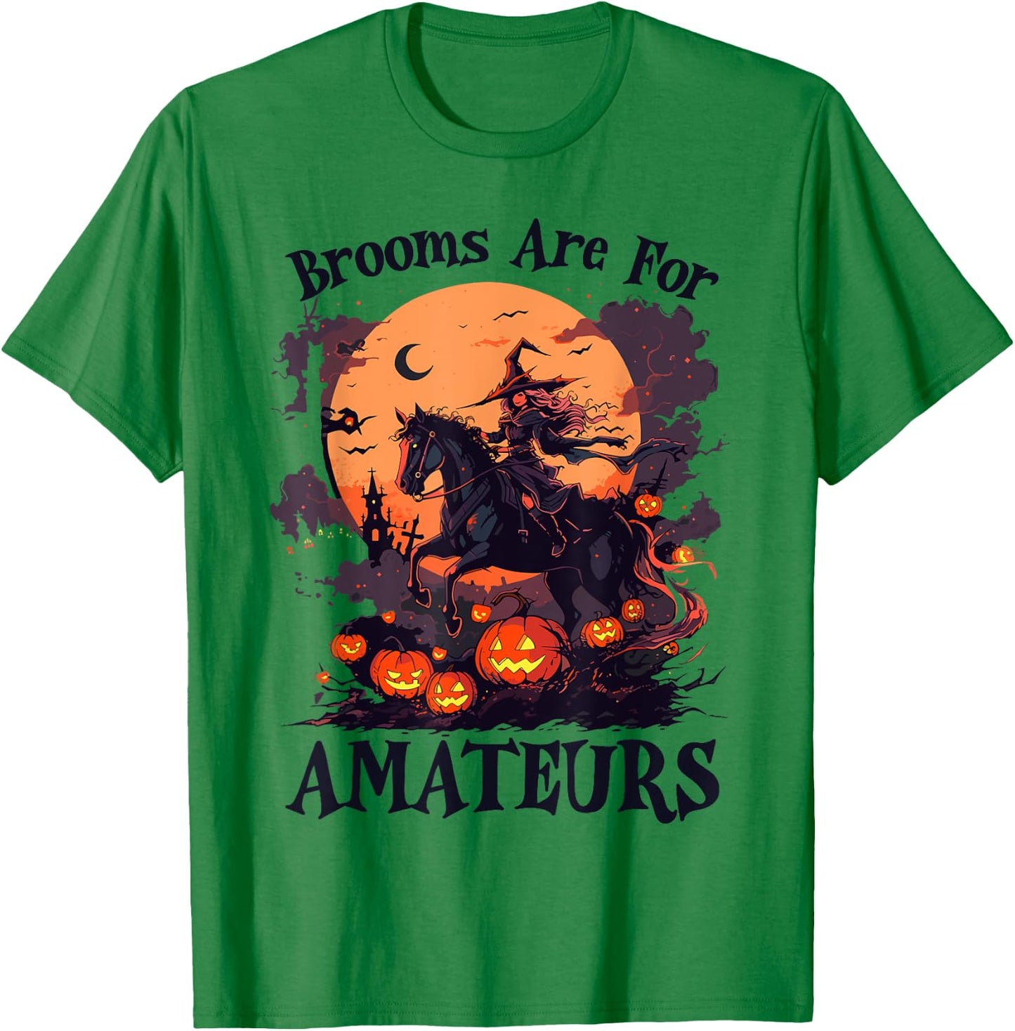 Brooms are for Amateurs Funny Halloween Witch Riding Horse T-Shirt - T-Shirt | Irish Green