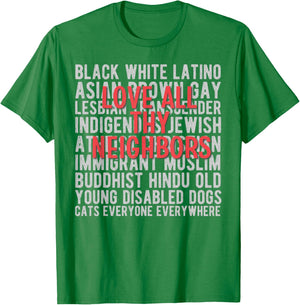 Anti Racism End Racism : Love All Thy Neighbors T-Shirt - T-Shirt | Irish Green