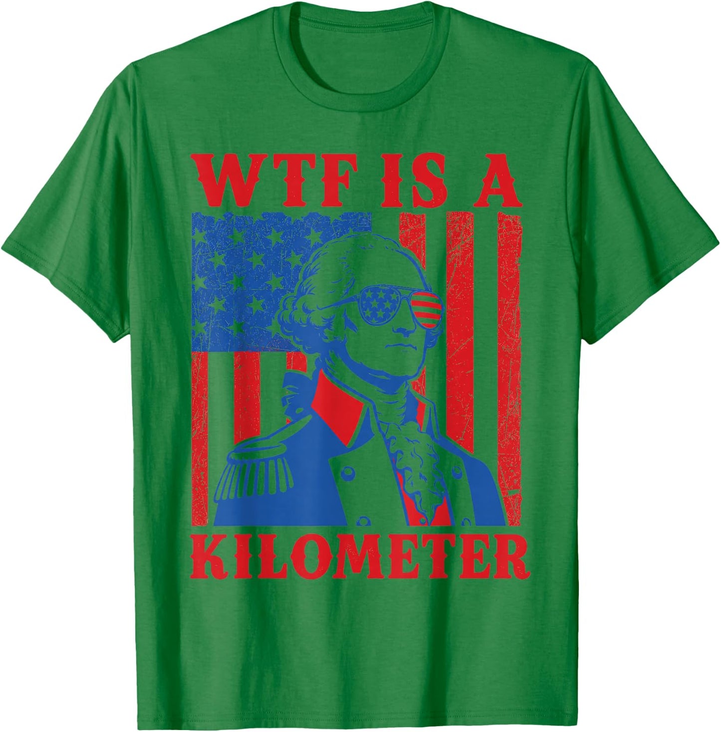 4th of July WTF is A Kilometer Funny Patriotic Men Women T-Shirt - T-Shirt | Irish Green