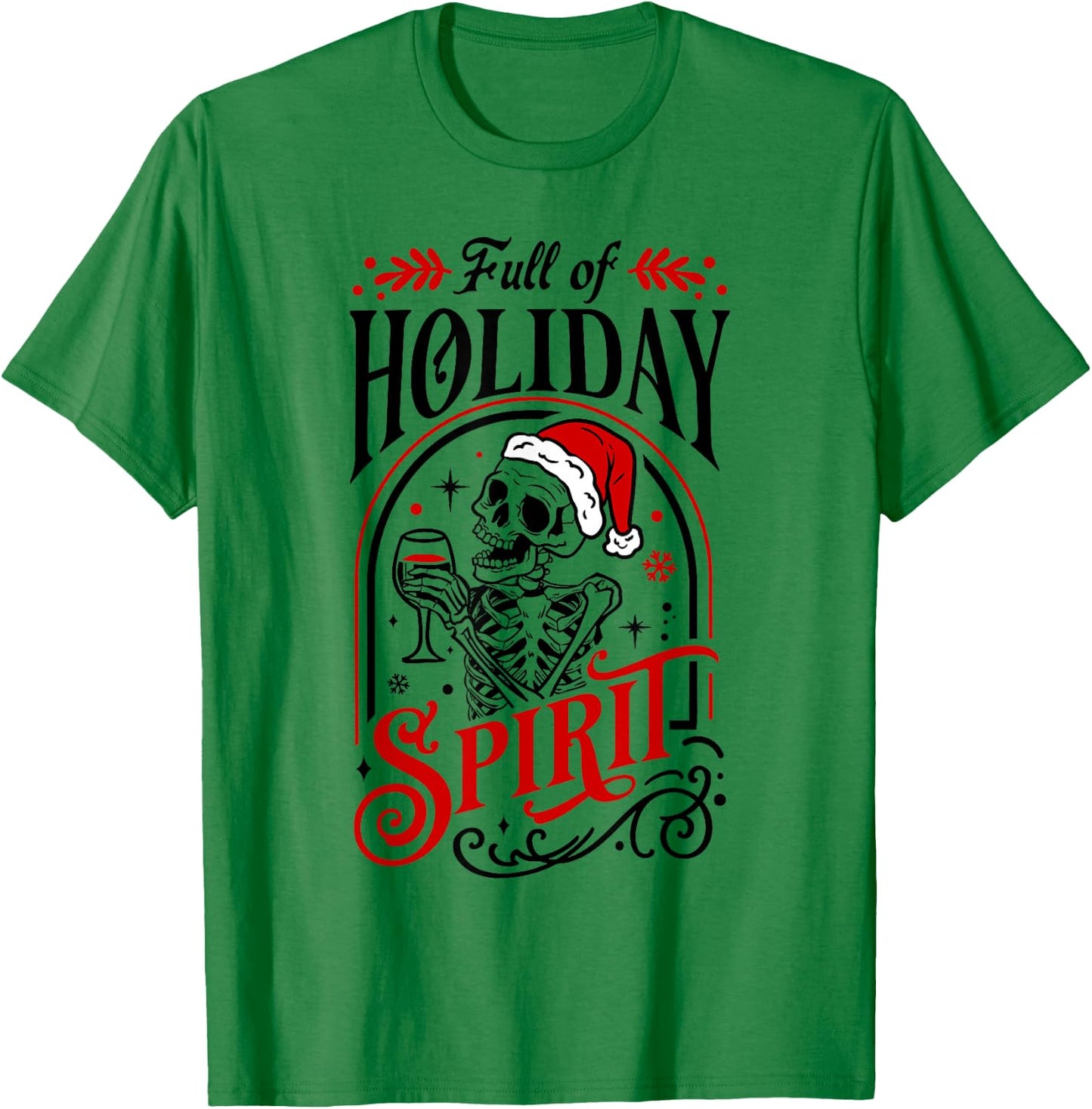 Full Of Holiday Spirit Skeleton Drinking Wine Alcohol Xmas T-Shirt - T-Shirt | Irish Green