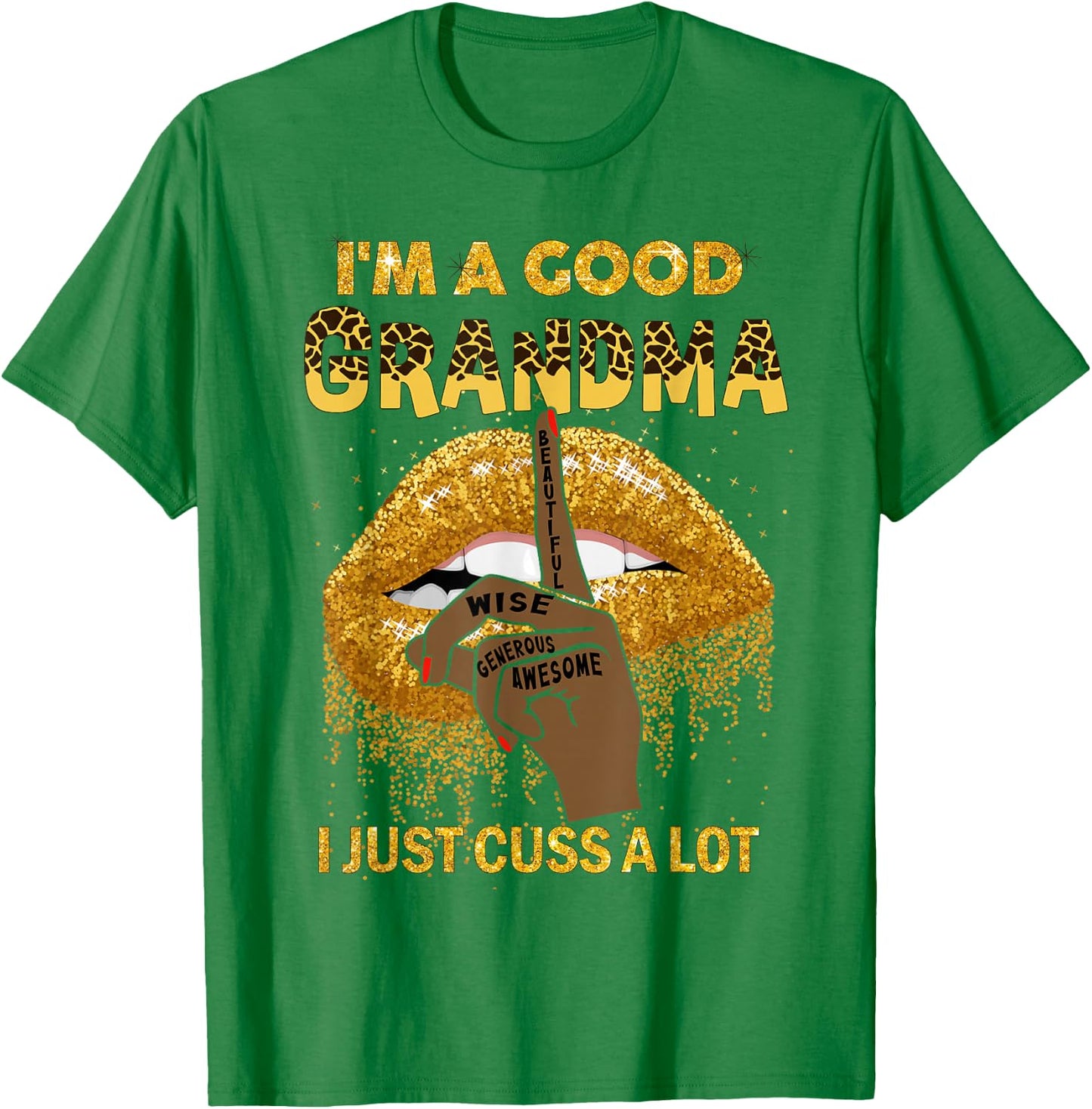 Lips I'm A Good Grandma I Just Cuss A Lot Melanin Leopard T-Shirt - T-Shirt | Irish Green