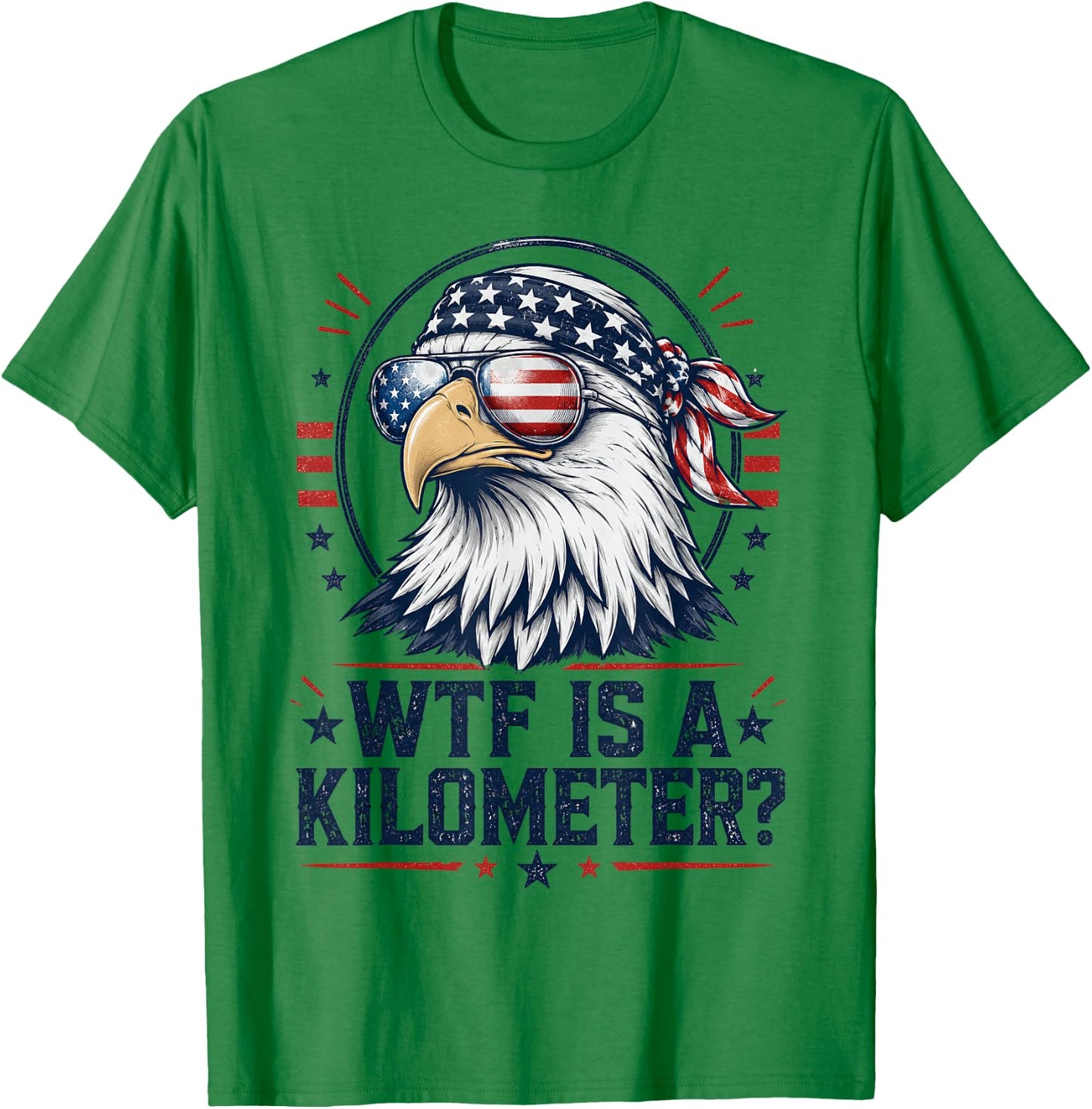 WTF is A Kilometer Patriotic Eagle Funny Humor 4th of July T-Shirt - T-Shirt | Irish Green